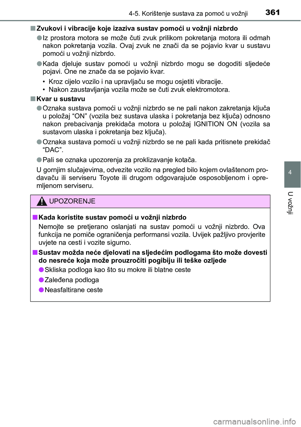 TOYOTA RAV4 2016 Upute Za Rukovanje (in Croatian) 3614-5. Korištenje sustava za pomoć u vožnji
4
U vožnji
nZvukovi i vibracije koje izaziva sustav pomoći u vožnji nizbrdo
lIz prostora motora se može čuti zvuk prilikom pokretanja moto TOYOTA RAV4 2016 Upute Za Rukovanje (in Croatian) 3614-5. Korištenje sustava za pomoć u vožnji
4
U vožnji
nZvukovi i vibracije koje izaziva sustav pomoći u vožnji nizbrdo
lIz prostora motora se može čuti zvuk prilikom pokretanja moto