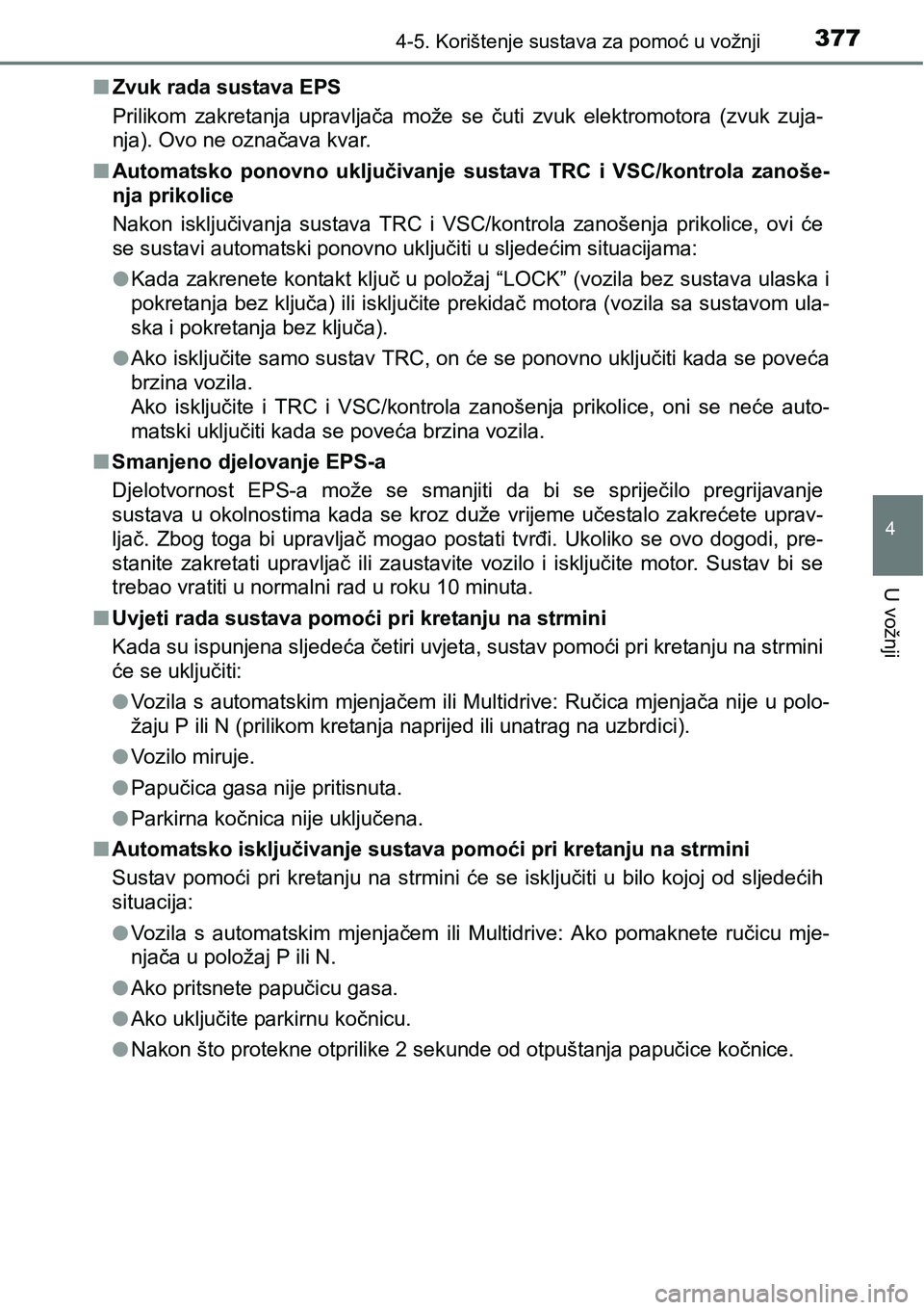 TOYOTA RAV4 2016 Upute Za Rukovanje (in Croatian) 3774-5. Korištenje sustava za pomoć u vožnji
4
U vožnji
nZvuk rada sustava EPS
Prilikom zakretanja upravljača može se čuti zvuk elektromotora (zvuk zuja-
nja). Ovo ne označava kvar.
nA TOYOTA RAV4 2016 Upute Za Rukovanje (in Croatian) 3774-5. Korištenje sustava za pomoć u vožnji
4
U vožnji
nZvuk rada sustava EPS
Prilikom zakretanja upravljača može se čuti zvuk elektromotora (zvuk zuja-
nja). Ovo ne označava kvar.
nA