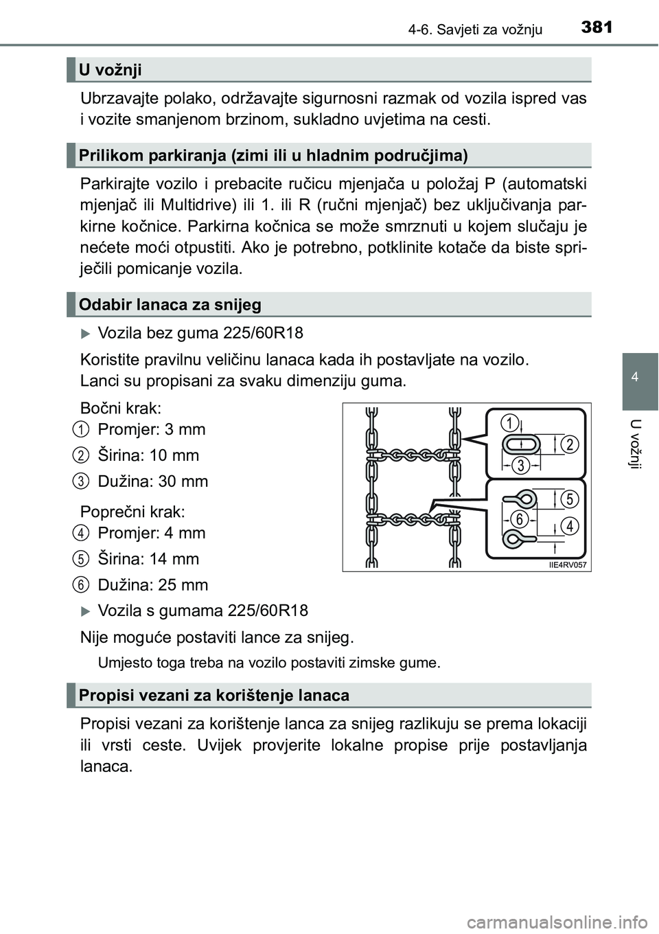 TOYOTA RAV4 2016 Upute Za Rukovanje (in Croatian) 3814-6. Savjeti za vožnju
4
U vožnji
Ubrzavajte polako, održavajte sigurnosni razmak od vozila ispred vas
i vozite smanjenom brzinom, sukladno uvjetima na cesti.
Parkirajte vozilo i prebacite TOYOTA RAV4 2016 Upute Za Rukovanje (in Croatian) 3814-6. Savjeti za vožnju
4
U vožnji
Ubrzavajte polako, održavajte sigurnosni razmak od vozila ispred vas
i vozite smanjenom brzinom, sukladno uvjetima na cesti.
Parkirajte vozilo i prebacite