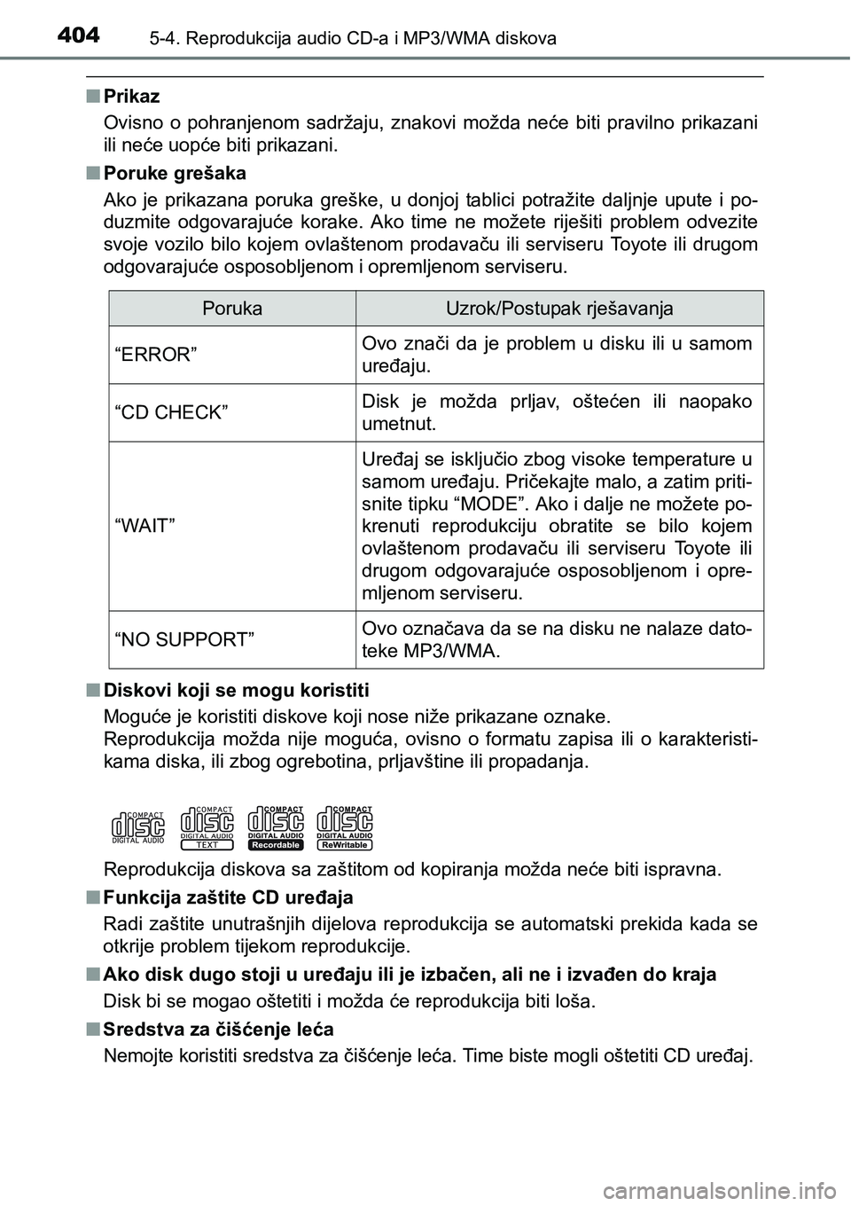 TOYOTA RAV4 2016 Upute Za Rukovanje (in Croatian) 4045-4. Reprodukcija audio CD-a i MP3/WMA diskova
nPrikaz
Ovisno o pohranjenom sadržaju, znakovi možda neće biti pravilno prikazani
ili neće uopće biti prikazani.
nPoruke grešaka
Ako j TOYOTA RAV4 2016 Upute Za Rukovanje (in Croatian) 4045-4. Reprodukcija audio CD-a i MP3/WMA diskova
nPrikaz
Ovisno o pohranjenom sadržaju, znakovi možda neće biti pravilno prikazani
ili neće uopće biti prikazani.
nPoruke grešaka
Ako j