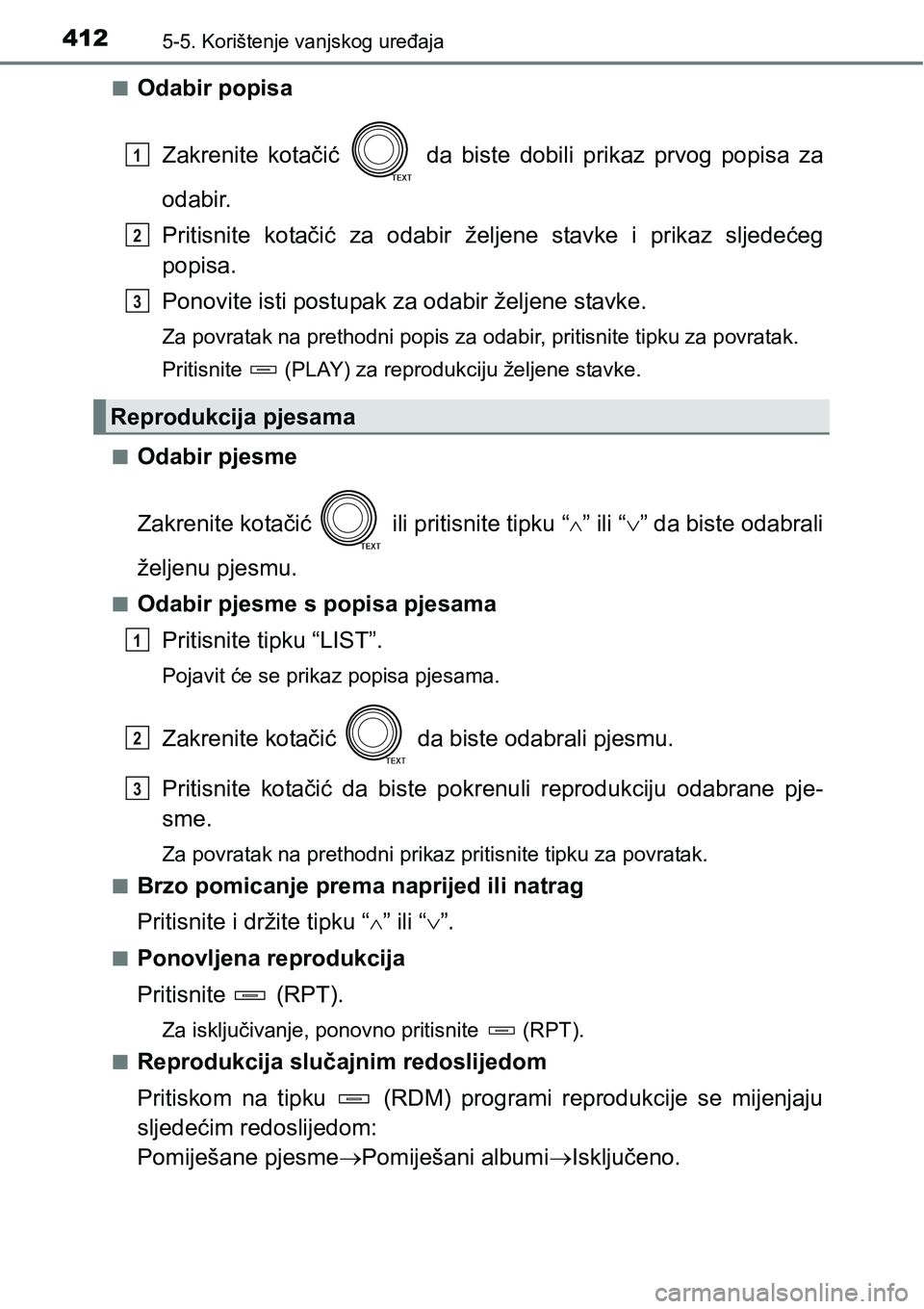 TOYOTA RAV4 2016 Upute Za Rukovanje (in Croatian) 4125-5. Korištenje vanjskog uređaja
nOdabir popisa
Zakrenite kotačić da biste dobili prikaz prvog popisa za
odabir.
Pritisnite kotačić za odabir željene stavke i prikaz sljede TOYOTA RAV4 2016 Upute Za Rukovanje (in Croatian) 4125-5. Korištenje vanjskog uređaja
nOdabir popisa
Zakrenite kotačić da biste dobili prikaz prvog popisa za
odabir.
Pritisnite kotačić za odabir željene stavke i prikaz sljede