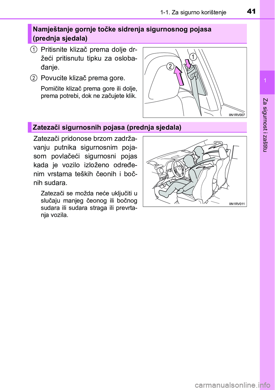 TOYOTA RAV4 2016 Upute Za Rukovanje (in Croatian) 411-1. Za sigurno korištenje
1
Za sigurnost i zaštitu
Pritisnite klizač prema dolje dr-
žeći pritisnutu tipku za osloba-
đanje.
Povucite klizač prema gore.
Pomičite klizač prema gor TOYOTA RAV4 2016 Upute Za Rukovanje (in Croatian) 411-1. Za sigurno korištenje
1
Za sigurnost i zaštitu
Pritisnite klizač prema dolje dr-
žeći pritisnutu tipku za osloba-
đanje.
Povucite klizač prema gore.
Pomičite klizač prema gor