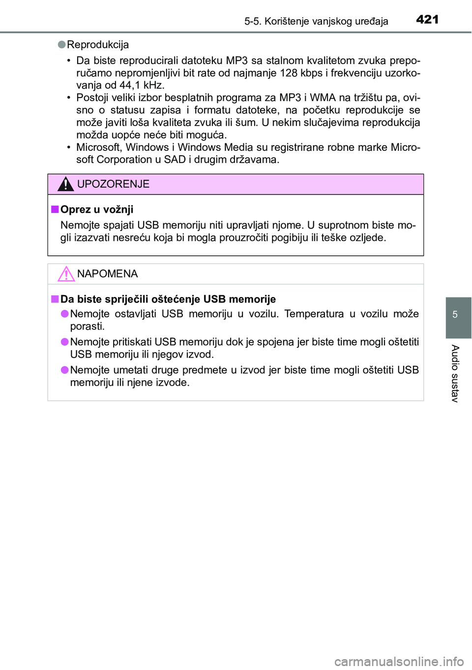 TOYOTA RAV4 2016 Upute Za Rukovanje (in Croatian) 4215-5. Korištenje vanjskog uređaja
5
Audio sustav
lReprodukcija
• Da biste reproducirali datoteku MP3 sa stalnom kvalitetom zvuka prepo-
ručamo nepromjenljivi bit rate od najmanje 128 kbps i TOYOTA RAV4 2016 Upute Za Rukovanje (in Croatian) 4215-5. Korištenje vanjskog uređaja
5
Audio sustav
lReprodukcija
• Da biste reproducirali datoteku MP3 sa stalnom kvalitetom zvuka prepo-
ručamo nepromjenljivi bit rate od najmanje 128 kbps i