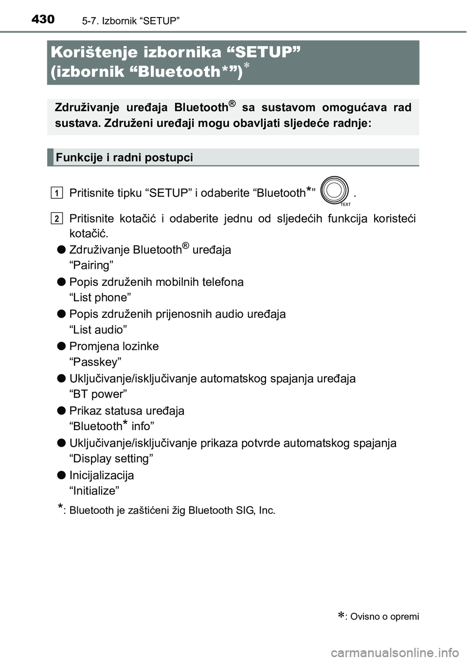 TOYOTA RAV4 2016 Upute Za Rukovanje (in Croatian) 4305-7. Izbornik “SETUP”
Korištenje izbornika “SETUP”
(izbornik “Bluetooth*”)
Pritisnite tipku “SETUP” i odaberite “Bluetooth*” .
Pritisnite kotačić i odaberite jednu TOYOTA RAV4 2016 Upute Za Rukovanje (in Croatian) 4305-7. Izbornik “SETUP”
Korištenje izbornika “SETUP”
(izbornik “Bluetooth*”)
Pritisnite tipku “SETUP” i odaberite “Bluetooth*” .
Pritisnite kotačić i odaberite jednu