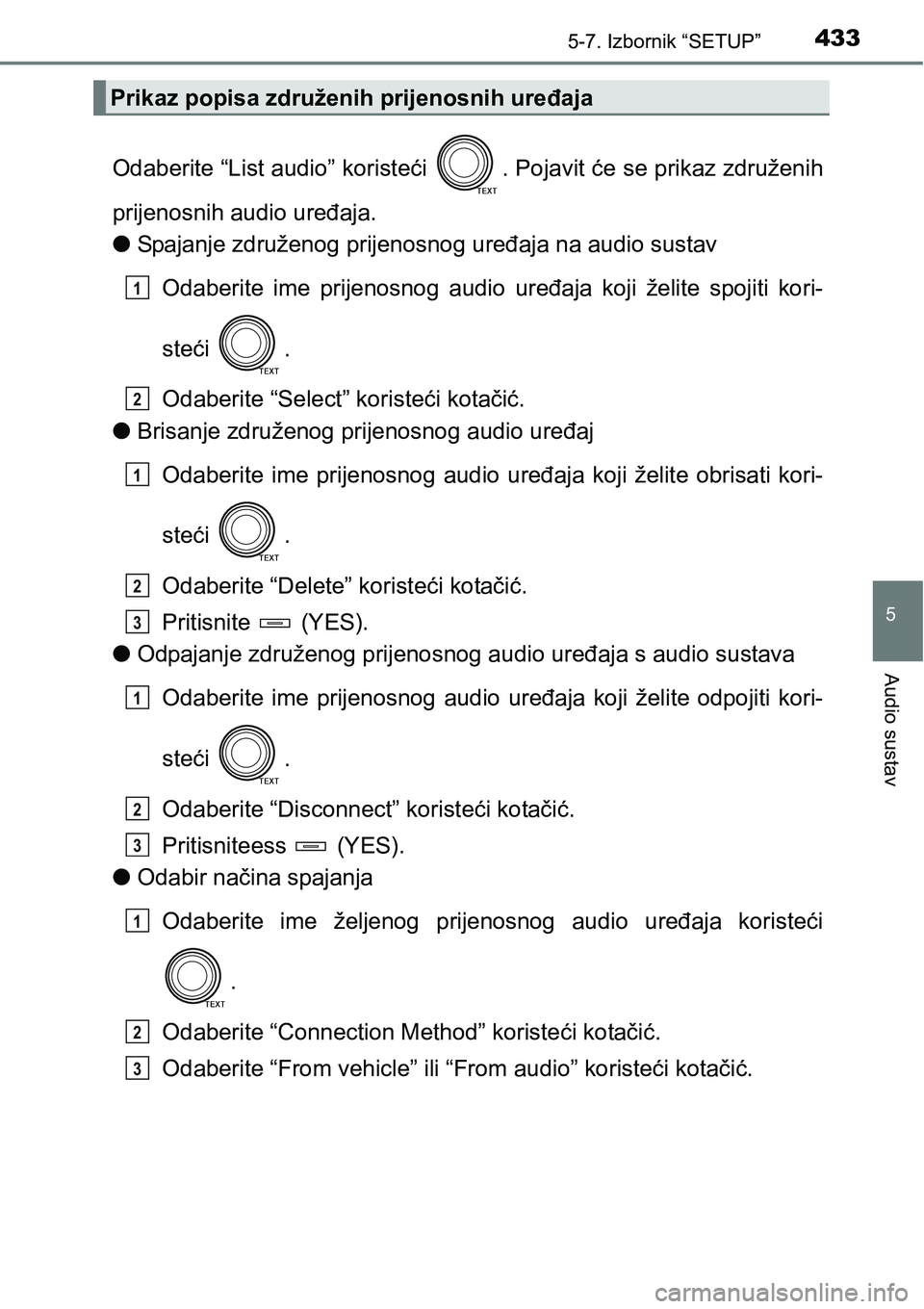 TOYOTA RAV4 2016 Upute Za Rukovanje (in Croatian) 4335-7. Izbornik “SETUP”
5
Audio sustav
Odaberite “List audio” koristeći . Pojavit će se prikaz združenih
prijenosnih audio uređaja.
lSpajanje združenog prijenosnog uređaja na audio sus TOYOTA RAV4 2016 Upute Za Rukovanje (in Croatian) 4335-7. Izbornik “SETUP”
5
Audio sustav
Odaberite “List audio” koristeći . Pojavit će se prikaz združenih
prijenosnih audio uređaja.
lSpajanje združenog prijenosnog uređaja na audio sus