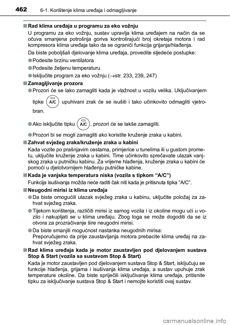 TOYOTA RAV4 2016 Upute Za Rukovanje (in Croatian) 4626-1. Korištenje klima uređaja i odmagljivanje
nRad klima uređaja u programu za eko vožnju
U programu za eko vožnju, sustav upravlja klima uređajem na način da se
očuva smanjena TOYOTA RAV4 2016 Upute Za Rukovanje (in Croatian) 4626-1. Korištenje klima uređaja i odmagljivanje
nRad klima uređaja u programu za eko vožnju
U programu za eko vožnju, sustav upravlja klima uređajem na način da se
očuva smanjena