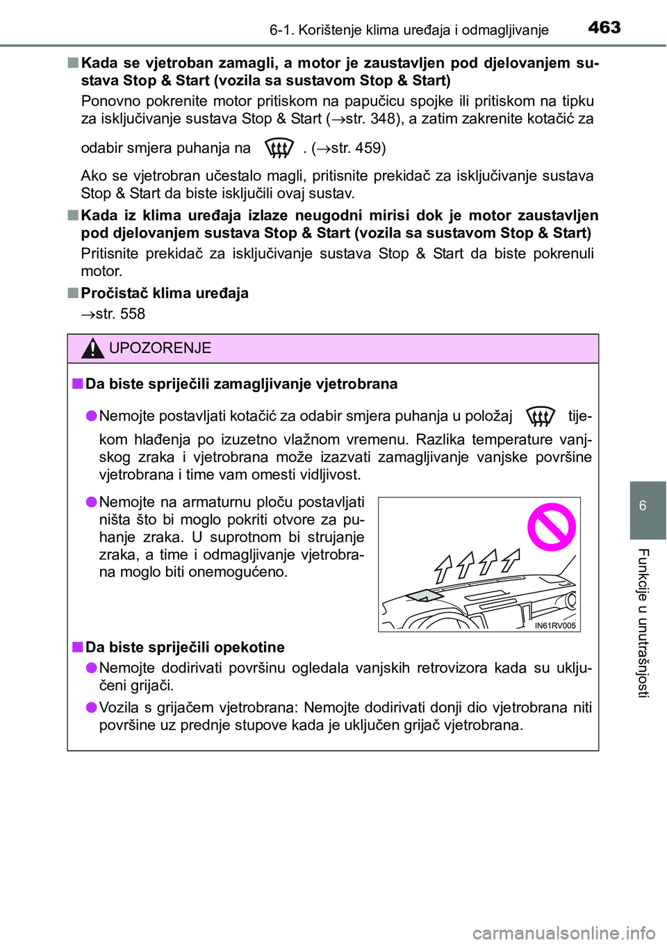 TOYOTA RAV4 2016 Upute Za Rukovanje (in Croatian) 4636-1. Korištenje klima uređaja i odmagljivanje
6
Funkcije u unutrašnjosti
nKada se vjetroban zamagli, a motor je zaustavljen pod djelovanjem su-
stava Stop & Start (vozila sa sustavom S TOYOTA RAV4 2016 Upute Za Rukovanje (in Croatian) 4636-1. Korištenje klima uređaja i odmagljivanje
6
Funkcije u unutrašnjosti
nKada se vjetroban zamagli, a motor je zaustavljen pod djelovanjem su-
stava Stop & Start (vozila sa sustavom S