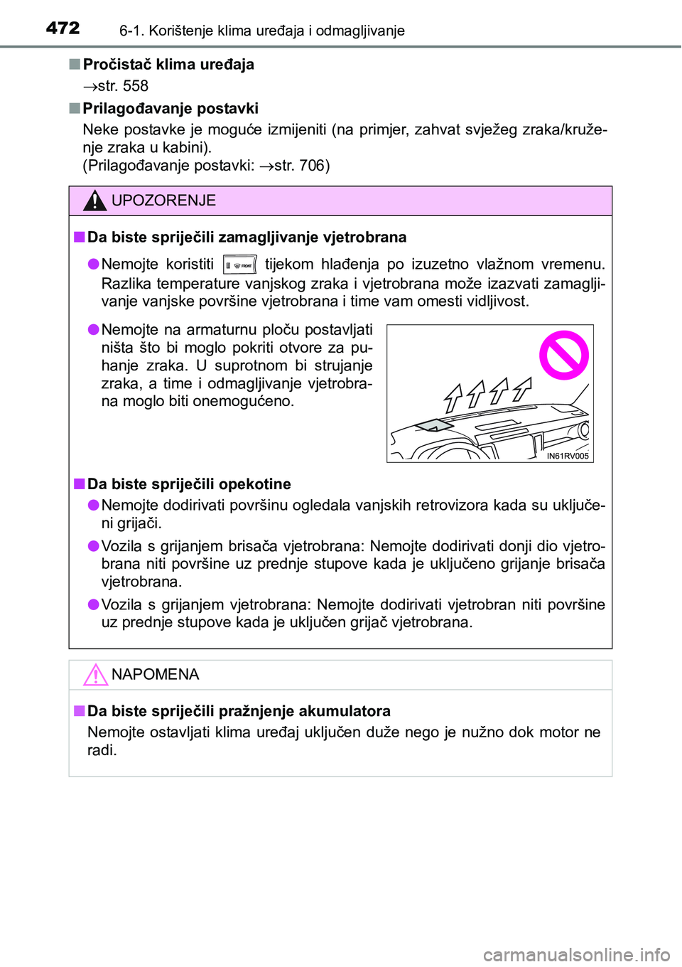 TOYOTA RAV4 2016 Upute Za Rukovanje (in Croatian) 4726-1. Korištenje klima uređaja i odmagljivanje
nPročistač klima uređaja
str. 558
nPrilagođavanje postavki
Neke postavke je moguće izmijeniti (na primjer, zahvat svježeg zraka/kru TOYOTA RAV4 2016 Upute Za Rukovanje (in Croatian) 4726-1. Korištenje klima uređaja i odmagljivanje
nPročistač klima uređaja
str. 558
nPrilagođavanje postavki
Neke postavke je moguće izmijeniti (na primjer, zahvat svježeg zraka/kru
