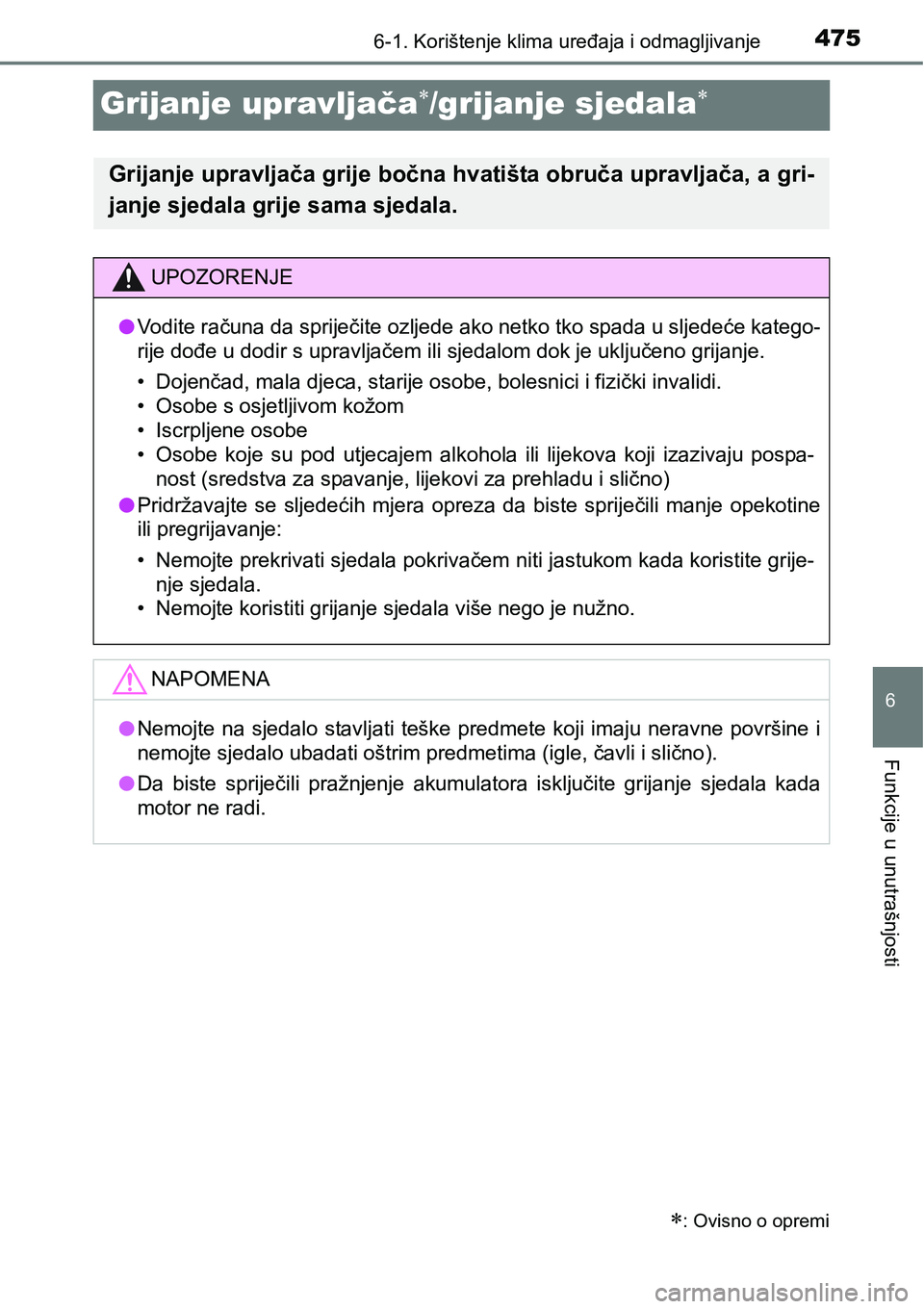 TOYOTA RAV4 2016 Upute Za Rukovanje (in Croatian) 475
6
6-1. Korištenje klima uređaja i odmagljivanje
Funkcije u unutrašnjosti
Grijanje upravljača/grijanje sjedala
: Ovisno o opremi
Grijanje upravljača grije bočna hvatišta obruča upr TOYOTA RAV4 2016 Upute Za Rukovanje (in Croatian) 475
6
6-1. Korištenje klima uređaja i odmagljivanje
Funkcije u unutrašnjosti
Grijanje upravljača/grijanje sjedala
: Ovisno o opremi
Grijanje upravljača grije bočna hvatišta obruča upr