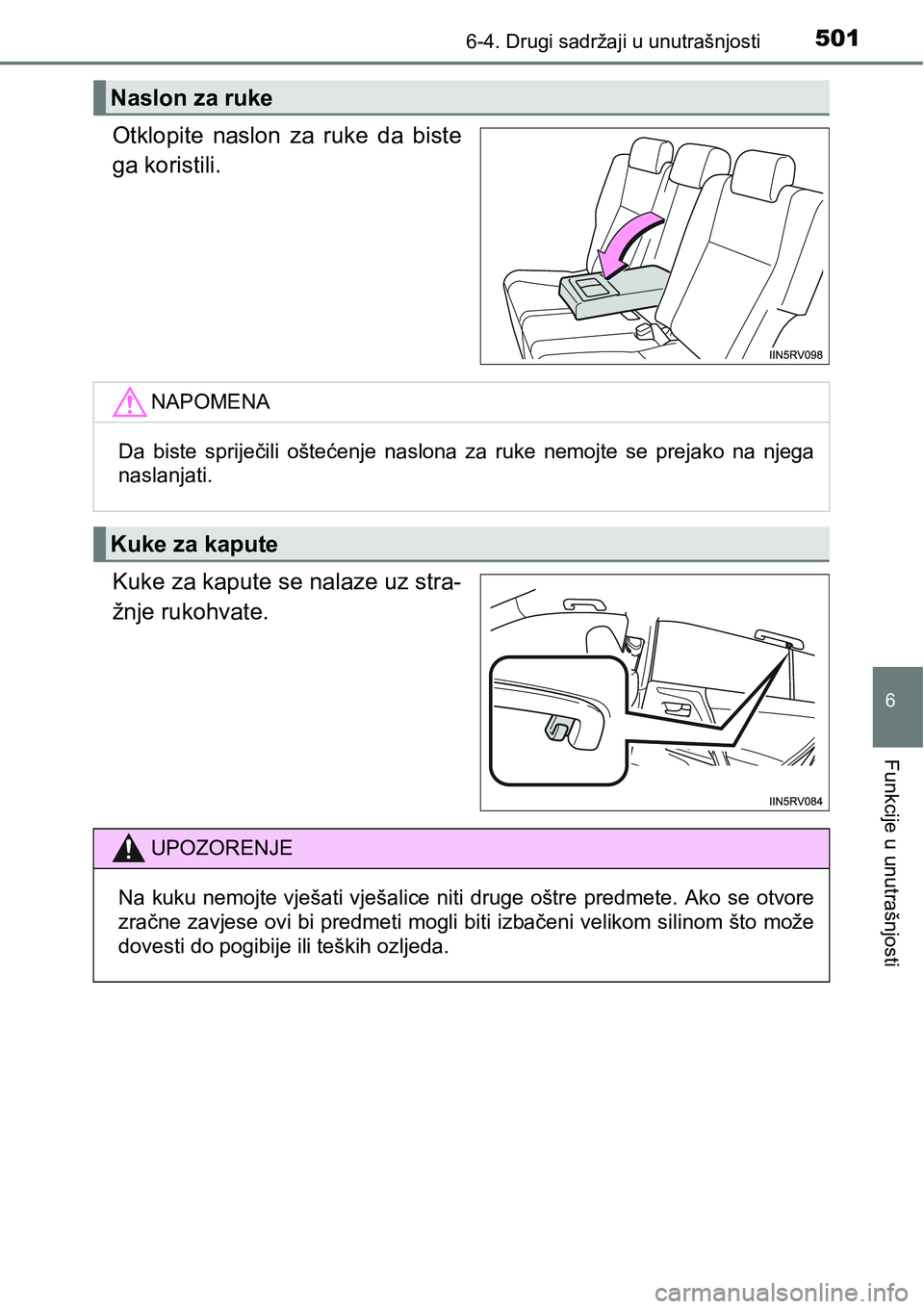 TOYOTA RAV4 2016 Upute Za Rukovanje (in Croatian) 5016-4. Drugi sadržaji u unutrašnjosti
6
Funkcije u unutrašnjosti
Otklopite naslon za ruke da biste
ga koristili.
Kuke za kapute se nalaze uz stra-
žnje rukohvate.
Naslon za ruke
NAPOMENA
Da TOYOTA RAV4 2016 Upute Za Rukovanje (in Croatian) 5016-4. Drugi sadržaji u unutrašnjosti
6
Funkcije u unutrašnjosti
Otklopite naslon za ruke da biste
ga koristili.
Kuke za kapute se nalaze uz stra-
žnje rukohvate.
Naslon za ruke
NAPOMENA
Da