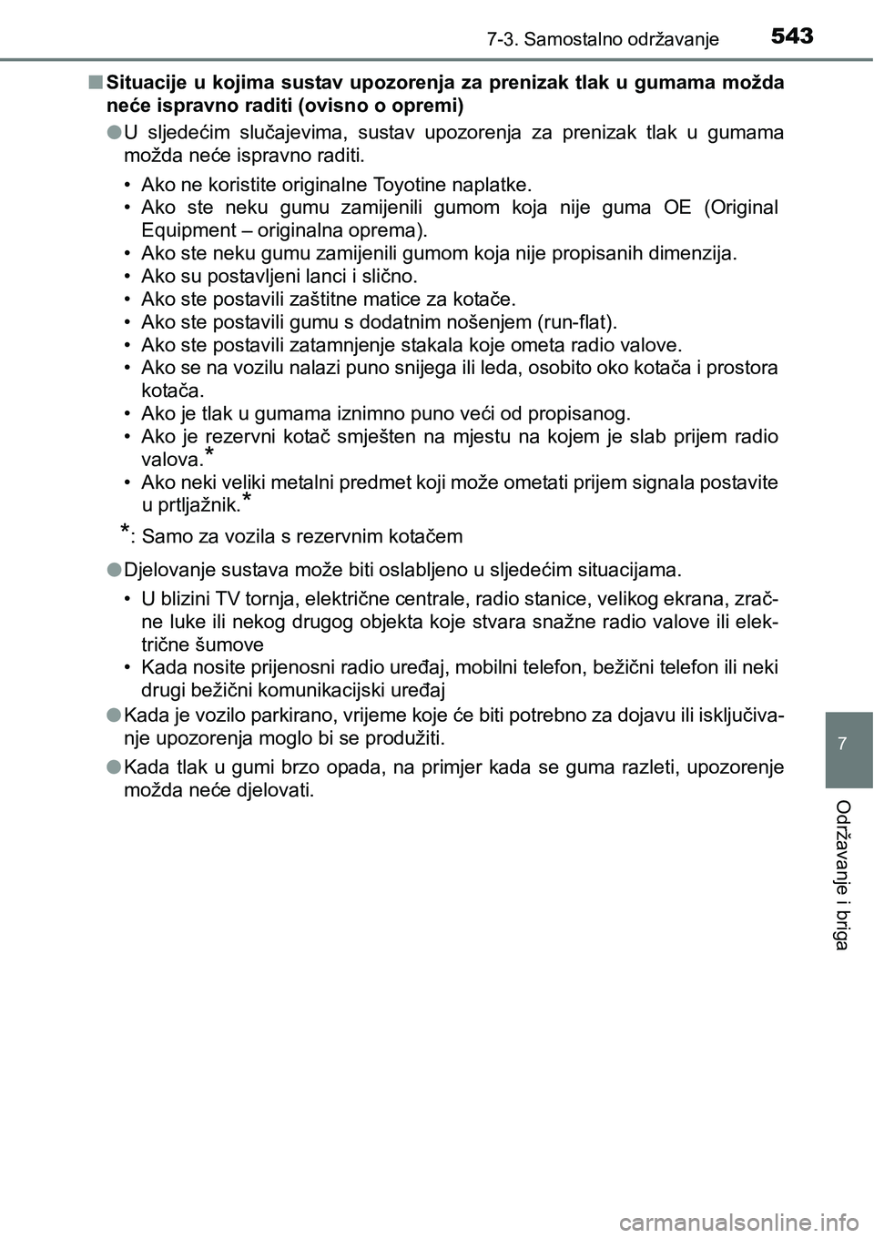 TOYOTA RAV4 2016 Upute Za Rukovanje (in Croatian) 5437-3. Samostalno održavanje
7
Održavanje i briga
nSituacije u kojima sustav upozorenja za prenizak tlak u gumama možda
neće ispravno raditi (ovisno o opremi)
lU sljedećim slučajevima, sus TOYOTA RAV4 2016 Upute Za Rukovanje (in Croatian) 5437-3. Samostalno održavanje
7
Održavanje i briga
nSituacije u kojima sustav upozorenja za prenizak tlak u gumama možda
neće ispravno raditi (ovisno o opremi)
lU sljedećim slučajevima, sus