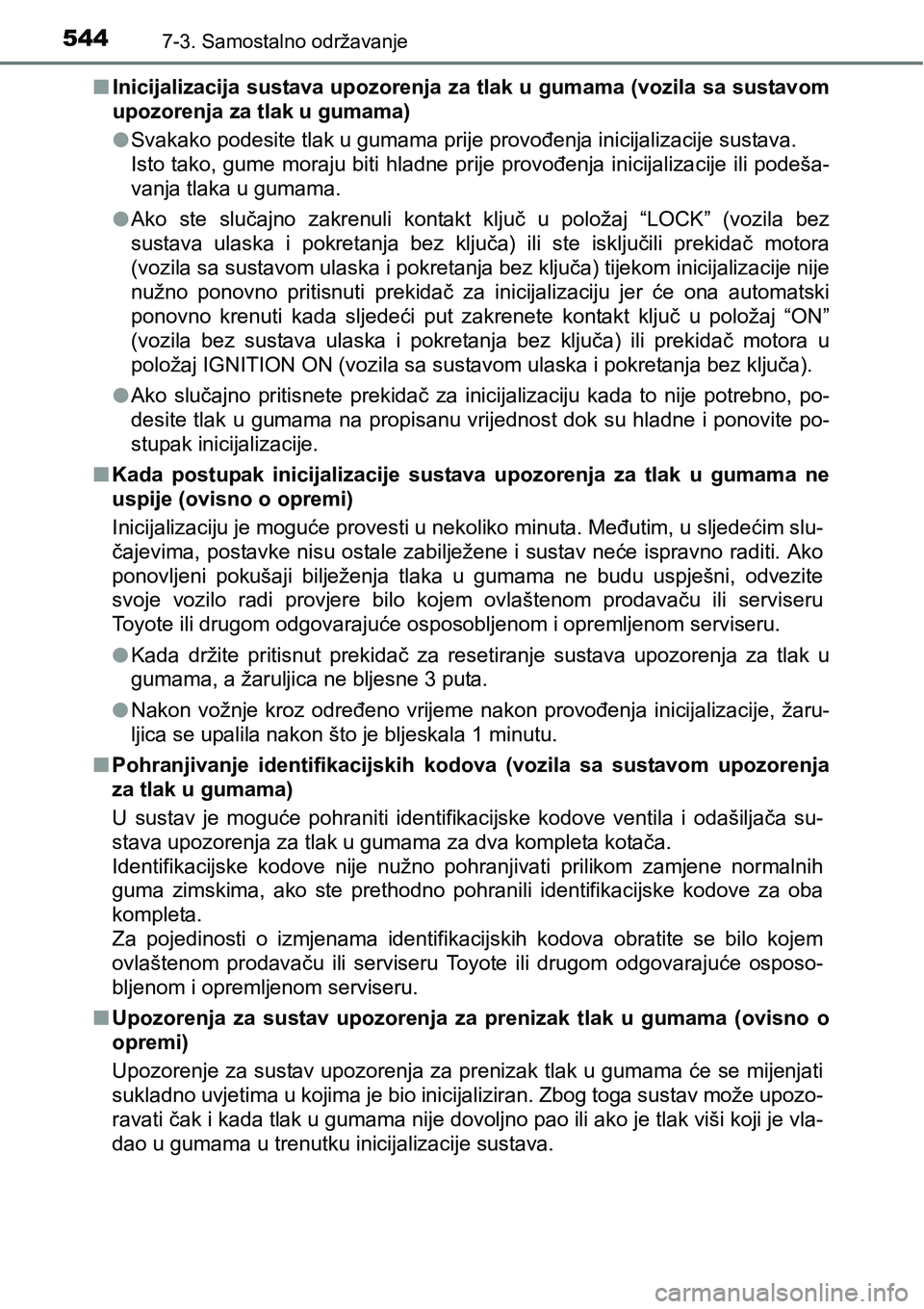 TOYOTA RAV4 2016 Upute Za Rukovanje (in Croatian) 5447-3. Samostalno održavanje
nInicijalizacija sustava upozorenja za tlak u gumama (vozila sa sustavom
upozorenja za tlak u gumama)
lSvakako podesite tlak u gumama prije provođenja inicijalizacije s TOYOTA RAV4 2016 Upute Za Rukovanje (in Croatian) 5447-3. Samostalno održavanje
nInicijalizacija sustava upozorenja za tlak u gumama (vozila sa sustavom
upozorenja za tlak u gumama)
lSvakako podesite tlak u gumama prije provođenja inicijalizacije s