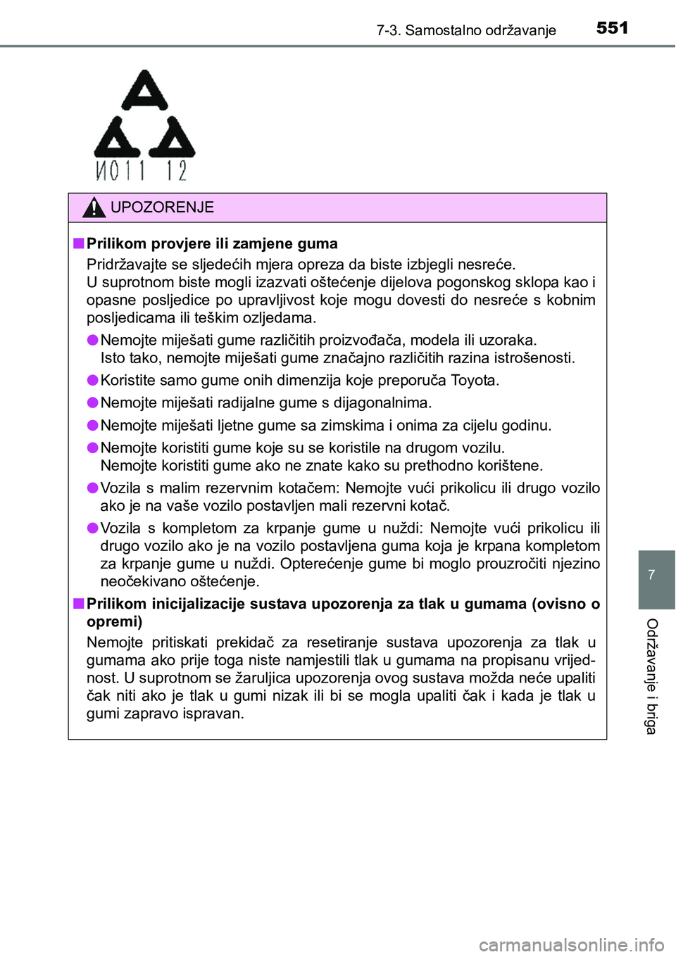 TOYOTA RAV4 2016 Upute Za Rukovanje (in Croatian) 5517-3. Samostalno održavanje
7
Održavanje i briga
UPOZORENJE
nPrilikom provjere ili zamjene guma
Pridržavajte se sljedećih mjera opreza da biste izbjegli nesreće.
<003800030056005800530055005200 TOYOTA RAV4 2016 Upute Za Rukovanje (in Croatian) 5517-3. Samostalno održavanje
7
Održavanje i briga
UPOZORENJE
nPrilikom provjere ili zamjene guma
Pridržavajte se sljedećih mjera opreza da biste izbjegli nesreće.
<003800030056005800530055005200