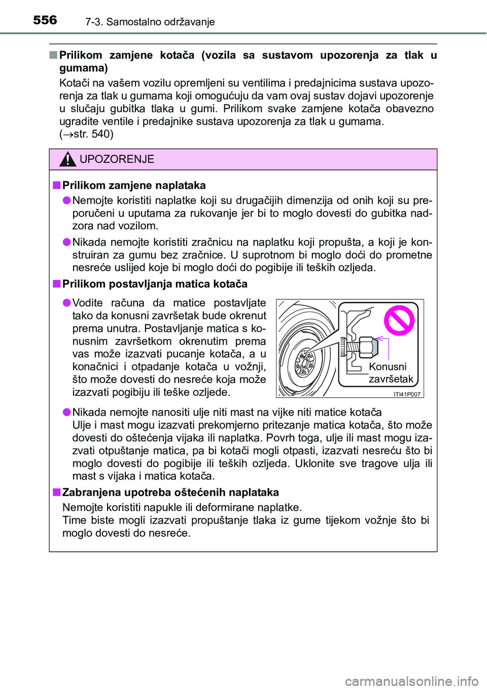 TOYOTA RAV4 2016 Upute Za Rukovanje (in Croatian) 5567-3. Samostalno održavanje
nPrilikom zamjene kotača (vozila sa sustavom upozorenja za tlak u
gumama)
Kotači na vašem vozilu opremljeni su ventilima i predajnicima sustava upozo-
renja za TOYOTA RAV4 2016 Upute Za Rukovanje (in Croatian) 5567-3. Samostalno održavanje
nPrilikom zamjene kotača (vozila sa sustavom upozorenja za tlak u
gumama)
Kotači na vašem vozilu opremljeni su ventilima i predajnicima sustava upozo-
renja za