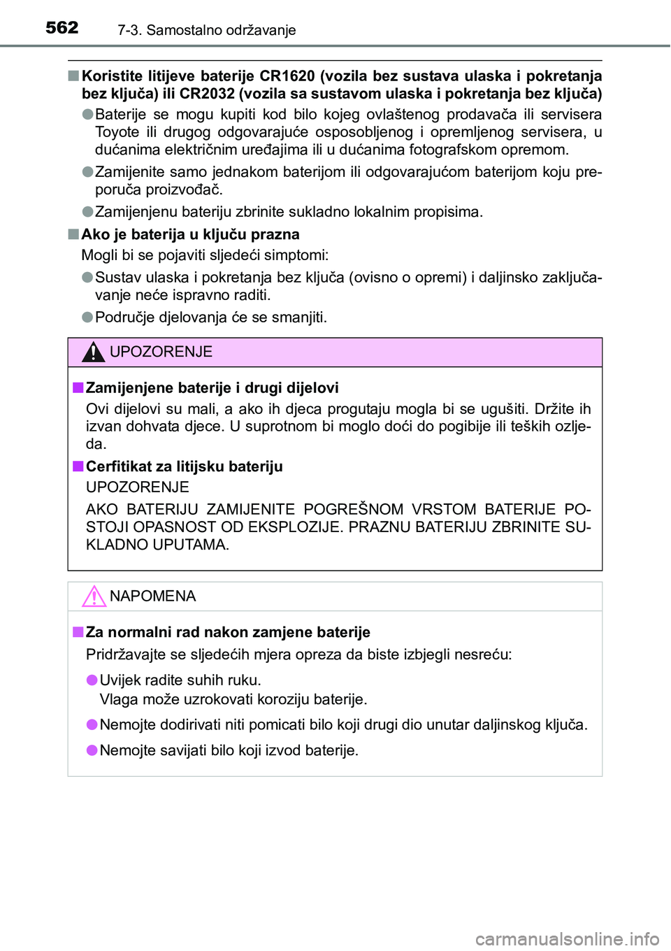 TOYOTA RAV4 2016 Upute Za Rukovanje (in Croatian) 5627-3. Samostalno održavanje
nKoristite litijeve baterije CR1620 (vozila bez sustava ulaska i pokretanja
bez ključa) ili CR2032 (vozila sa sustavom ulaska i pokretanja bez ključa)
lBaterij TOYOTA RAV4 2016 Upute Za Rukovanje (in Croatian) 5627-3. Samostalno održavanje
nKoristite litijeve baterije CR1620 (vozila bez sustava ulaska i pokretanja
bez ključa) ili CR2032 (vozila sa sustavom ulaska i pokretanja bez ključa)
lBaterij