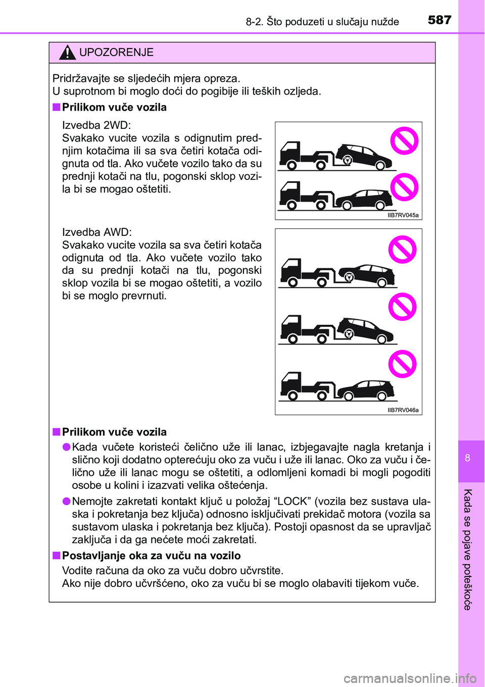 TOYOTA RAV4 2016  Upute Za Rukovanje (in Croatian) 5878-2. Što poduzeti u slučaju nužde
8
Kada se pojave poteškoće
UPOZORENJE
Pridržavajte se sljedećih mjera opreza. 
U suprotnom bi moglo doći do pogibije ili teških ozljeda.
nPrilikom vuče v