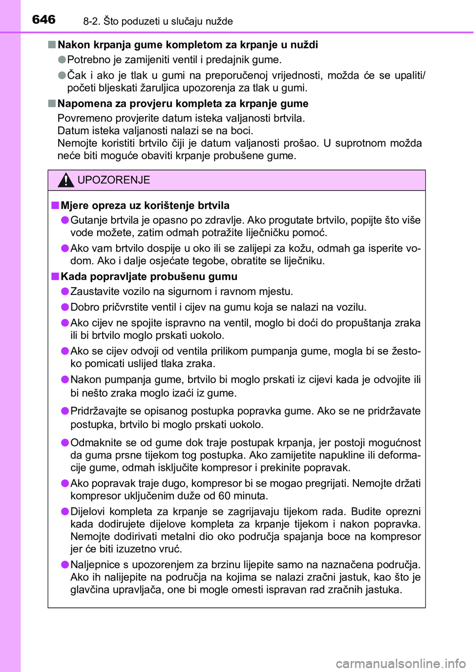 TOYOTA RAV4 2016 Upute Za Rukovanje (in Croatian) 6468-2. Što poduzeti u slučaju nužde
nNakon krpanja gume kompletom za krpanje u nuždi
lPotrebno je zamijeniti ventil i predajnik gume.
lČak i ako je tlak u gumi na preporučenoj vrijedno TOYOTA RAV4 2016 Upute Za Rukovanje (in Croatian) 6468-2. Što poduzeti u slučaju nužde
nNakon krpanja gume kompletom za krpanje u nuždi
lPotrebno je zamijeniti ventil i predajnik gume.
lČak i ako je tlak u gumi na preporučenoj vrijedno