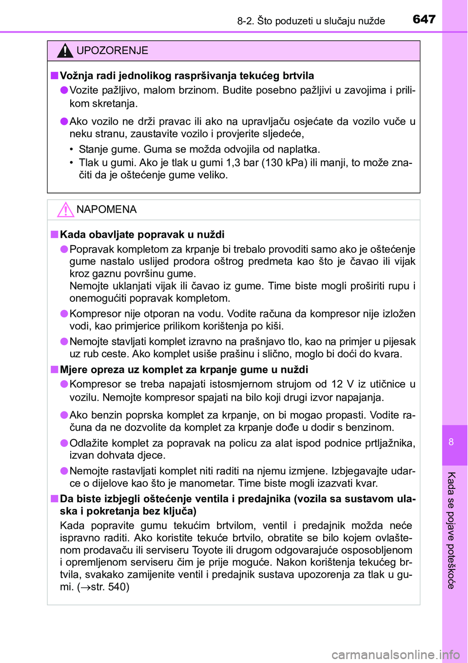 TOYOTA RAV4 2016 Upute Za Rukovanje (in Croatian) 6478-2. Što poduzeti u slučaju nužde
8
Kada se pojave poteškoće
UPOZORENJE
nVožnja radi jednolikog raspršivanja tekućeg brtvila
lVozite pažljivo, malom brzinom. Budite posebno pažljivi TOYOTA RAV4 2016 Upute Za Rukovanje (in Croatian) 6478-2. Što poduzeti u slučaju nužde
8
Kada se pojave poteškoće
UPOZORENJE
nVožnja radi jednolikog raspršivanja tekućeg brtvila
lVozite pažljivo, malom brzinom. Budite posebno pažljivi
