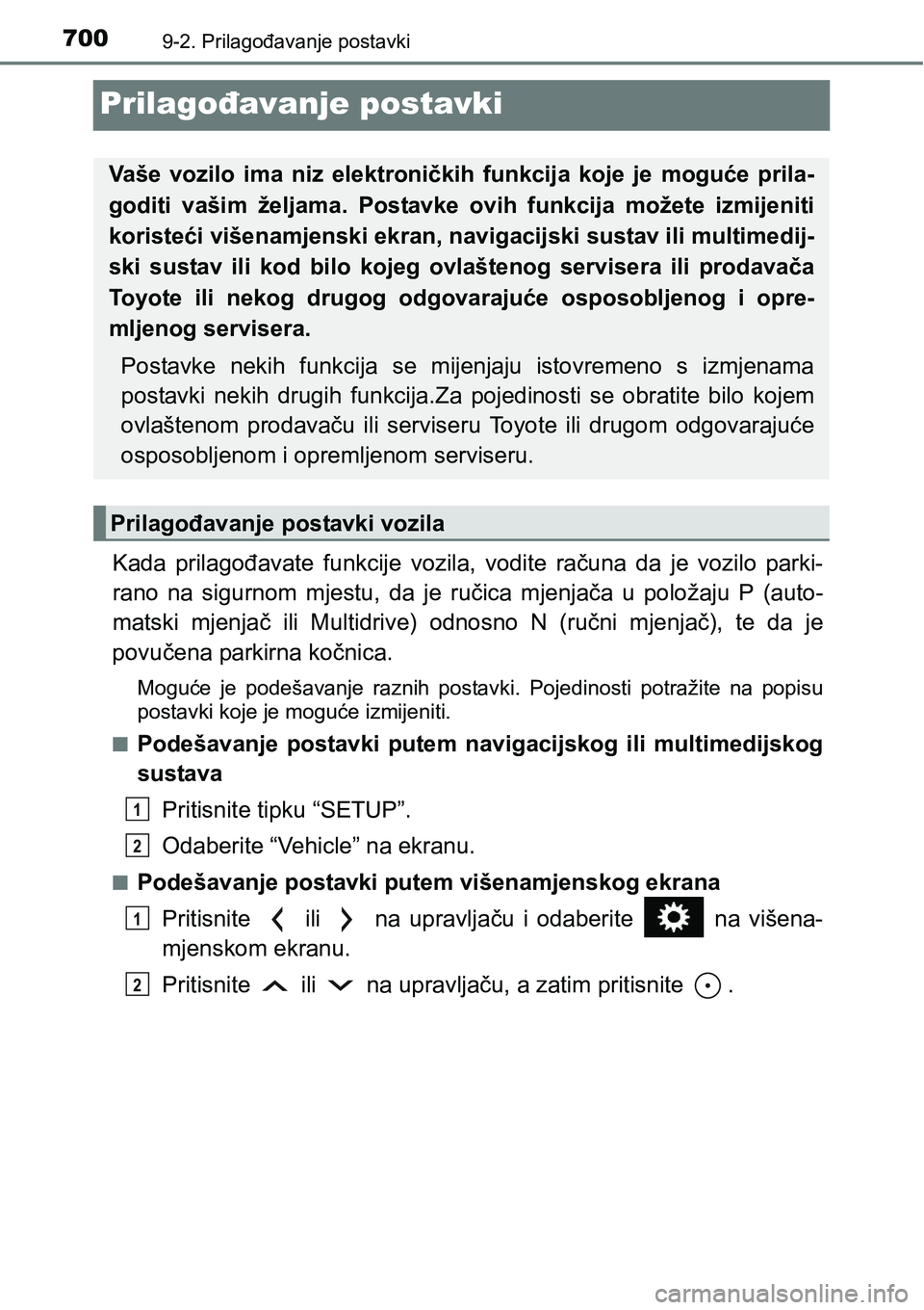 TOYOTA RAV4 2016 Upute Za Rukovanje (in Croatian) 7009-2. Prilagođavanje postavki
Prilagođavanje postavki
Kada prilagođavate funkcije vozila, vodite računa da je vozilo parki-
rano na sigurnom mjestu, da je ručica mjenjača u po TOYOTA RAV4 2016 Upute Za Rukovanje (in Croatian) 7009-2. Prilagođavanje postavki
Prilagođavanje postavki
Kada prilagođavate funkcije vozila, vodite računa da je vozilo parki-
rano na sigurnom mjestu, da je ručica mjenjača u po