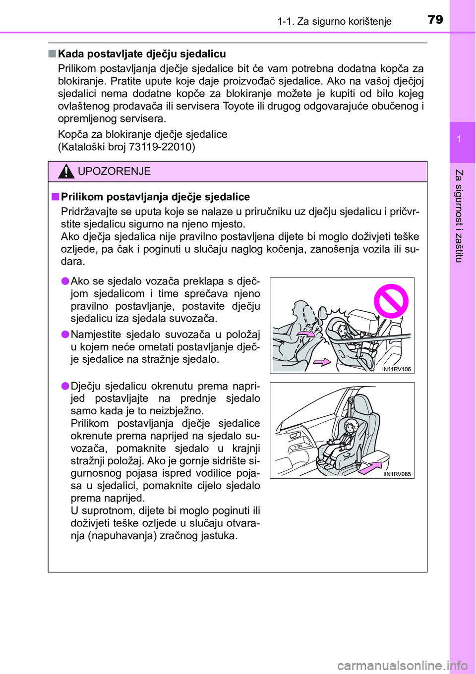 TOYOTA RAV4 2016 Upute Za Rukovanje (in Croatian) 791-1. Za sigurno korištenje
1
Za sigurnost i zaštitu
nKada postavljate dječju sjedalicu
Prilikom postavljanja dječje sjedalice bit će vam potrebna dodatna kopča za
blokiranje. Pratit TOYOTA RAV4 2016 Upute Za Rukovanje (in Croatian) 791-1. Za sigurno korištenje
1
Za sigurnost i zaštitu
nKada postavljate dječju sjedalicu
Prilikom postavljanja dječje sjedalice bit će vam potrebna dodatna kopča za
blokiranje. Pratit