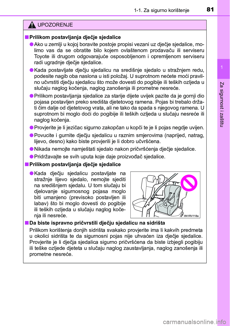 TOYOTA RAV4 2016 Upute Za Rukovanje (in Croatian) 811-1. Za sigurno korištenje
1
Za sigurnost i zaštitu
UPOZORENJE
nPrilikom postavljanja dječje sjedalice
lAko u zemlji u kojoj boravite postoje propisi vezani uz dječje sjedalice, mo-
limo vas d TOYOTA RAV4 2016 Upute Za Rukovanje (in Croatian) 811-1. Za sigurno korištenje
1
Za sigurnost i zaštitu
UPOZORENJE
nPrilikom postavljanja dječje sjedalice
lAko u zemlji u kojoj boravite postoje propisi vezani uz dječje sjedalice, mo-
limo vas d