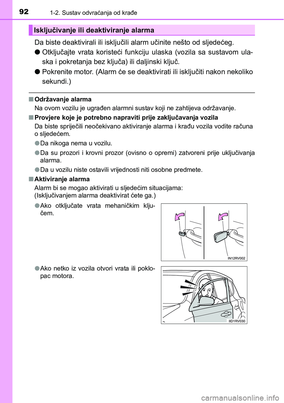 TOYOTA RAV4 2016 Upute Za Rukovanje (in Croatian) 921-2. Sustav odvraćanja od krađe
Da biste deaktivirali ili isključili alarm učinite nešto od sljedećeg.
lOtključajte vrata koristeći funkciju ulaska (vozila sa sustavom ula-
ska i pokr TOYOTA RAV4 2016 Upute Za Rukovanje (in Croatian) 921-2. Sustav odvraćanja od krađe
Da biste deaktivirali ili isključili alarm učinite nešto od sljedećeg.
lOtključajte vrata koristeći funkciju ulaska (vozila sa sustavom ula-
ska i pokr