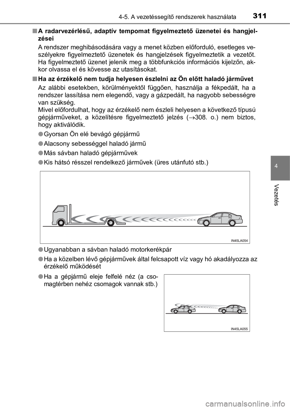 TOYOTA RAV4 2016 Kezelési útmutató (in Hungarian) 3114-5. A vezetéssegítő rendszerek használata
4
Vezetés
nA radarvezérlésű, adaptív tempomat figyelmeztető üzenetei és hangjel-
zései
A rendszer meghibásodására vagy a menet köz TOYOTA RAV4 2016 Kezelési útmutató (in Hungarian) 3114-5. A vezetéssegítő rendszerek használata
4
Vezetés
nA radarvezérlésű, adaptív tempomat figyelmeztető üzenetei és hangjel-
zései
A rendszer meghibásodására vagy a menet köz