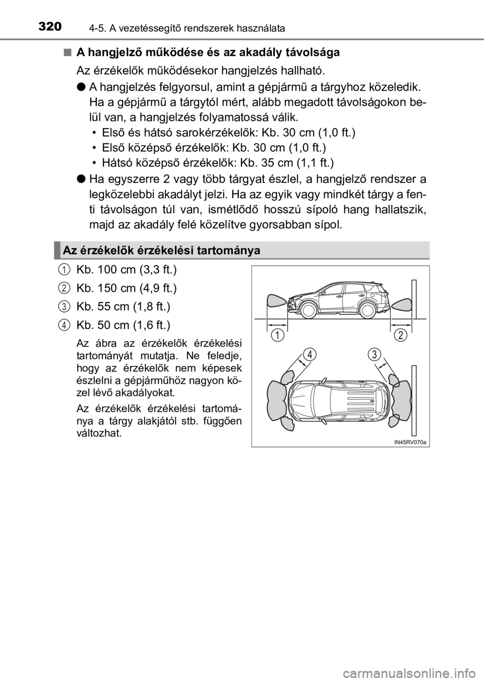TOYOTA RAV4 2016 Kezelési útmutató (in Hungarian) 3204-5. A vezetéssegítő rendszerek használata
nA hangjelző működése és az akadály távolsága
Az érzékelők működésekor hangjelzés hallható.
lA hangjelzés felgyorsul, amint a gépjá TOYOTA RAV4 2016 Kezelési útmutató (in Hungarian) 3204-5. A vezetéssegítő rendszerek használata
nA hangjelző működése és az akadály távolsága
Az érzékelők működésekor hangjelzés hallható.
lA hangjelzés felgyorsul, amint a gépjá