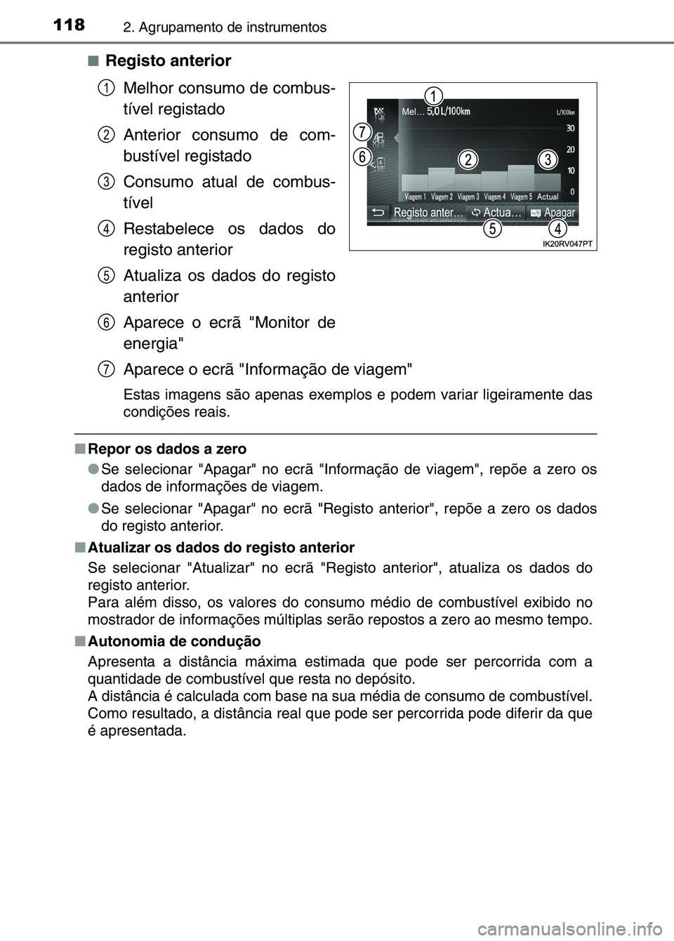 TOYOTA RAV4 2016  Manual de utilização (in Portuguese) 1182. Agrupamento de instrumentos
■Registo anteriorMelhor consumo de combus-
tível registado
Anterior consumo de com-
bustível registado
Consumo atual de combus-
tível
Restabelece os dados do
reg