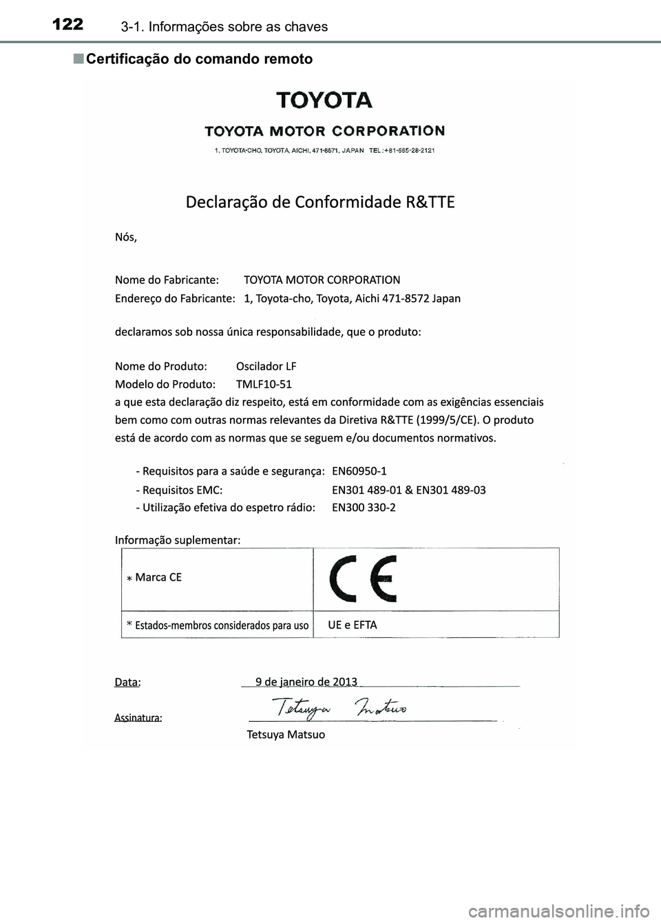 TOYOTA RAV4 2016  Manual de utilização (in Portuguese) 1223-1. Informações sobre as chaves
■Certificação do comando remoto
sec_03-01.fm  Page 122  Thurs day, October 6, 2016  11:51 AM 