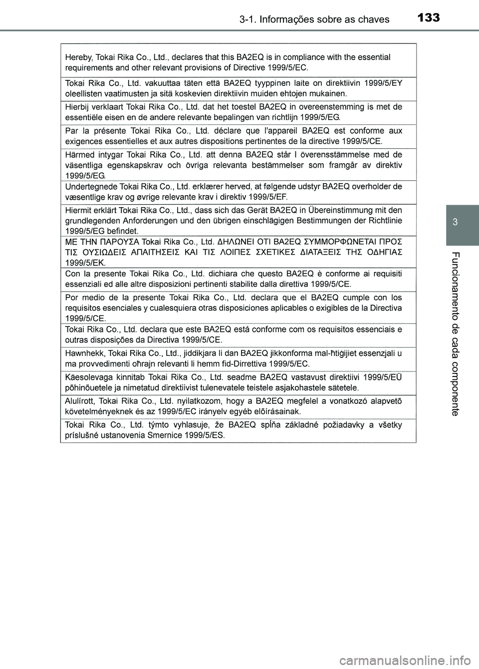 TOYOTA RAV4 2016  Manual de utilização (in Portuguese) 1333-1. Informações sobre as chaves
3
Funcionamento de cada componente
sec_03-01.fm  Page 133  Thursday, October 6, 2016  11:51 AM 