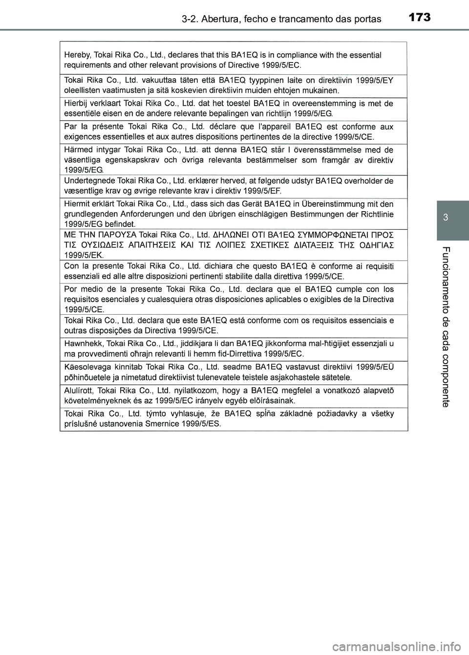 TOYOTA RAV4 2016  Manual de utilização (in Portuguese) 1733-2. Abertura, fecho e trancamento das portas
3
Funcionamento de cada componente
sec_03-02.fm  Page 173  Thursday, October 6, 2016  11:52 AM 