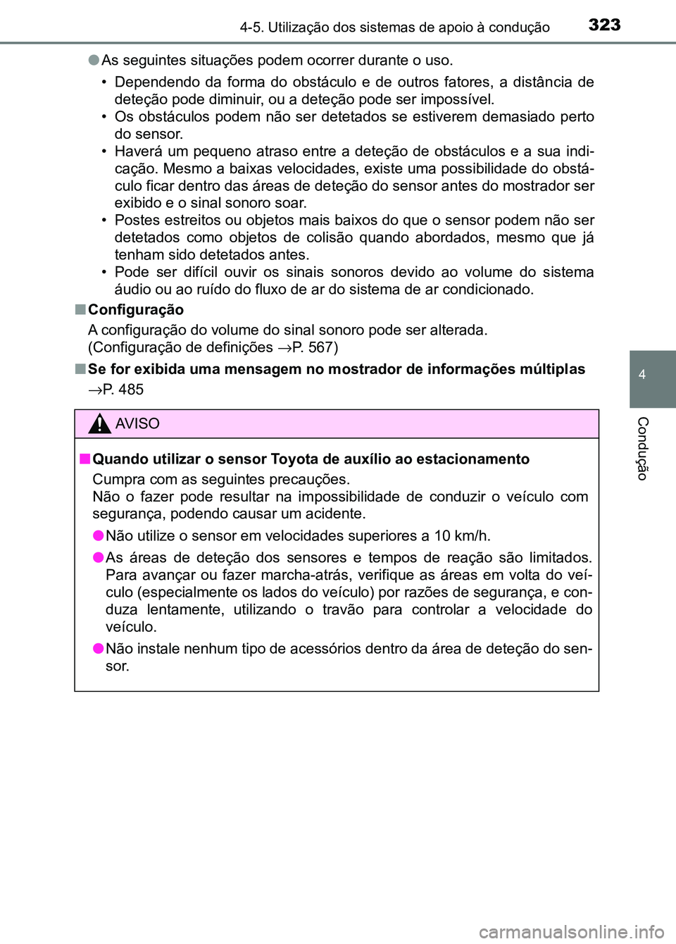 TOYOTA RAV4 2016 Manual de utilização (in Portuguese) 3234-5. Utilização dos sistemas de apoio à condução
4
Condução
●As seguintes situações podem ocorrer durante o uso.
• Dependendo da forma do obstáculo e de outros fatores, a di TOYOTA RAV4 2016 Manual de utilização (in Portuguese) 3234-5. Utilização dos sistemas de apoio à condução
4
Condução
●As seguintes situações podem ocorrer durante o uso.
• Dependendo da forma do obstáculo e de outros fatores, a di