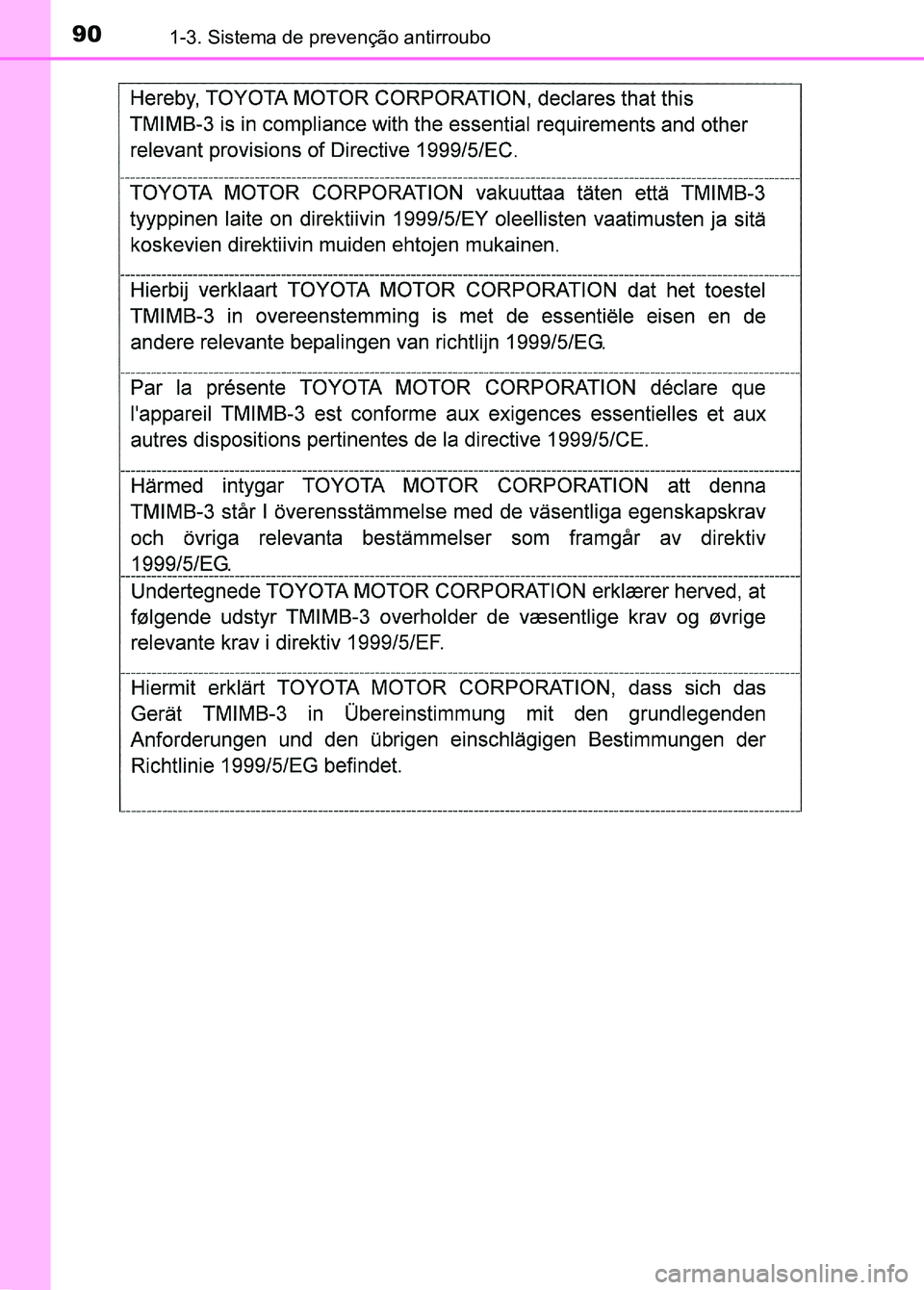 TOYOTA RAV4 2016 Manual de utilização (in Portuguese) 901-3. Sistema de prevenção antirroubo
sec_01-03.fm Page 90 Thursday, October 6, 2016 11:48 AM TOYOTA RAV4 2016 Manual de utilização (in Portuguese) 901-3. Sistema de prevenção antirroubo
sec_01-03.fm Page 90 Thursday, October 6, 2016 11:48 AM