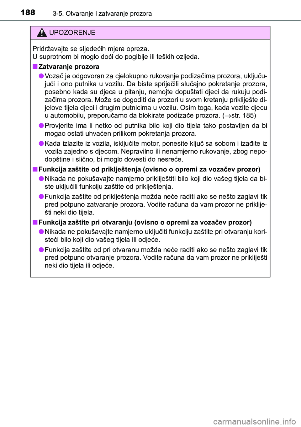 TOYOTA RAV4 2015 Upute Za Rukovanje (in Croatian) 1883-5. Otvaranje i zatvaranje prozora
UPOZORENJE
Pridržavajte se sljedećih mjera opreza.
U suprotnom bi moglo doći do pogibije ili teških ozljeda.
nZatvaranje prozora
lVozač je odgovoran za cje TOYOTA RAV4 2015 Upute Za Rukovanje (in Croatian) 1883-5. Otvaranje i zatvaranje prozora
UPOZORENJE
Pridržavajte se sljedećih mjera opreza.
U suprotnom bi moglo doći do pogibije ili teških ozljeda.
nZatvaranje prozora
lVozač je odgovoran za cje