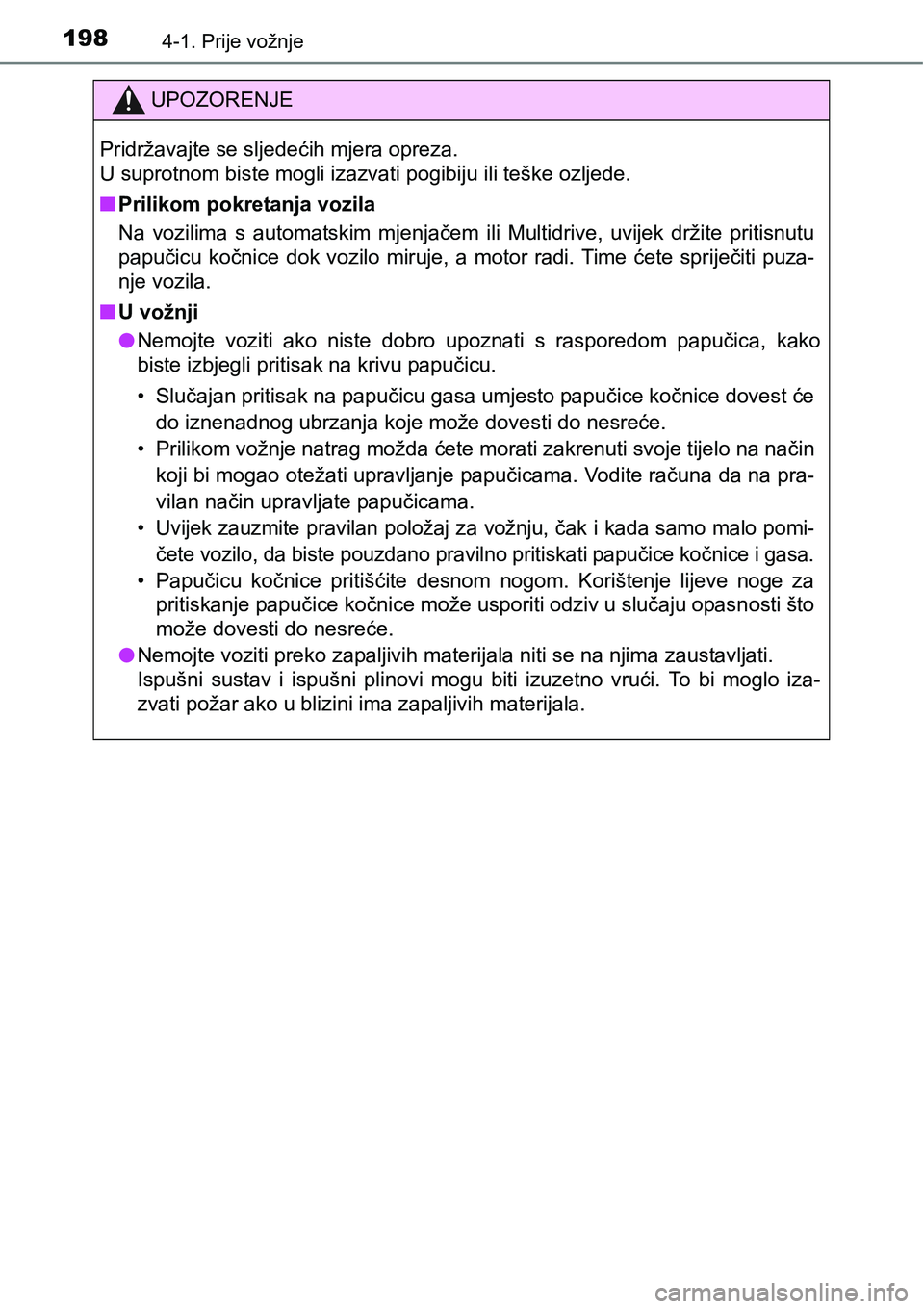 TOYOTA RAV4 2015 Upute Za Rukovanje (in Croatian) 1984-1. Prije vožnje
UPOZORENJE
Pridržavajte se sljedećih mjera opreza.
U suprotnom biste mogli izazvati pogibiju ili teške ozljede.
nPrilikom pokretanja vozila
Na vozilima s automatskim mjen TOYOTA RAV4 2015 Upute Za Rukovanje (in Croatian) 1984-1. Prije vožnje
UPOZORENJE
Pridržavajte se sljedećih mjera opreza.
U suprotnom biste mogli izazvati pogibiju ili teške ozljede.
nPrilikom pokretanja vozila
Na vozilima s automatskim mjen