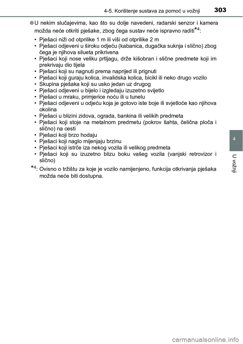 TOYOTA RAV4 2015 Upute Za Rukovanje (in Croatian) 3034-5. Korištenje sustava za pomoć u vožnji
4
U vožnji
lU nekim slučajevima, kao što su dolje navedeni, radarski senzor i kamera
možda neće otkriti pješake, zbog čega sustav neće TOYOTA RAV4 2015 Upute Za Rukovanje (in Croatian) 3034-5. Korištenje sustava za pomoć u vožnji
4
U vožnji
lU nekim slučajevima, kao što su dolje navedeni, radarski senzor i kamera
možda neće otkriti pješake, zbog čega sustav neće