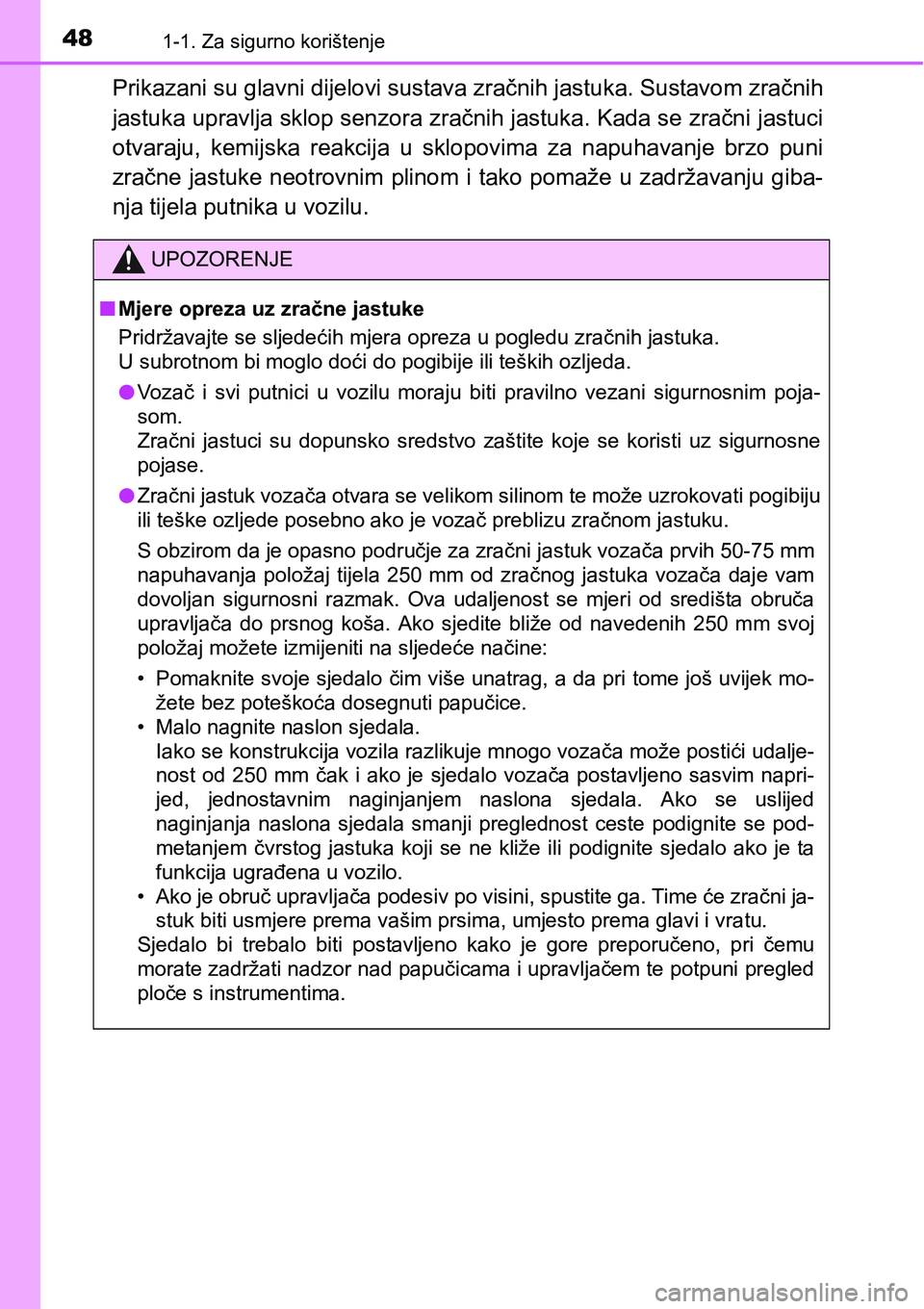 TOYOTA RAV4 2015 Upute Za Rukovanje (in Croatian) 481-1. Za sigurno korištenje
Prikazani su glavni dijelovi sustava zračnih jastuka. Sustavom zračnih
jastuka upravlja sklop senzora zračnih jastuka. Kada se zračni jastuci
otvaraju, kemijska rea TOYOTA RAV4 2015 Upute Za Rukovanje (in Croatian) 481-1. Za sigurno korištenje
Prikazani su glavni dijelovi sustava zračnih jastuka. Sustavom zračnih
jastuka upravlja sklop senzora zračnih jastuka. Kada se zračni jastuci
otvaraju, kemijska rea