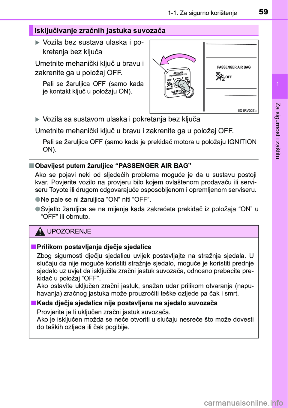 TOYOTA RAV4 2015  Upute Za Rukovanje (in Croatian) 591-1. Za sigurno korištenje
1
Za sigurnost i zaštitu
Vozila  bez  sustava  ulaska  i  po-
kretanja bez ključa
Umetnite mehanički ključ u bravu i
zakrenite ga u položaj OFF.
Pali  se  žarulj