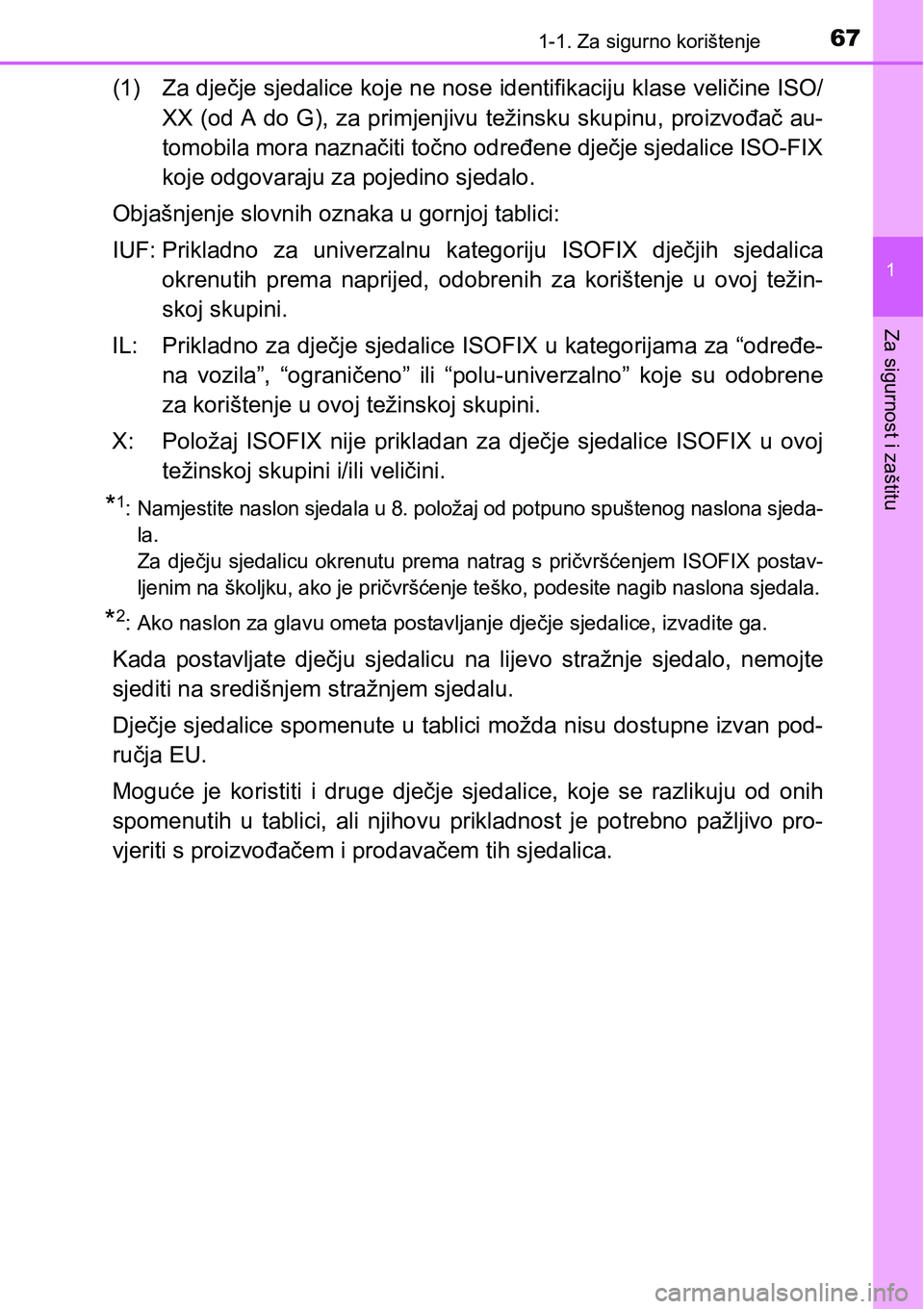 TOYOTA RAV4 2015  Upute Za Rukovanje (in Croatian) 671-1. Za sigurno korištenje
1
Za sigurnost i zaštitu
(1) Za dječje sjedalice koje ne nose identifikaciju klase veličine ISO/
XX (od A do G), za primjenjivu težinsku skupinu, proizvođač au-
tom