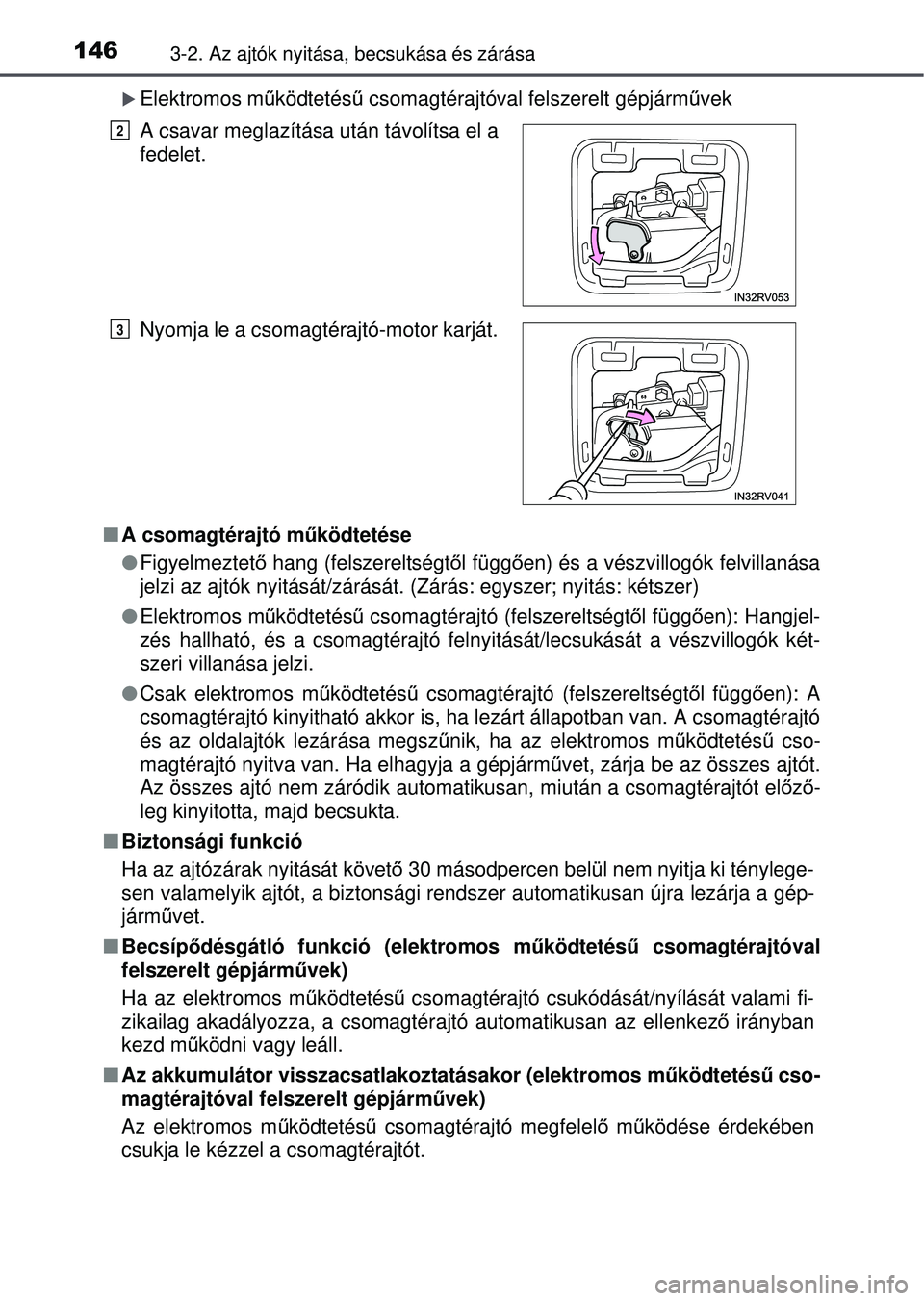 TOYOTA RAV4 2015 Kezelési útmutató (in Hungarian) 1463-2. Az ajtók nyitása, becsukása és zárása
Elektromos működtetésű csomagtérajtóval felszerelt gépjárm űvek
A csomagtérajtó m űködtetése
Figyelmeztető hang (felszer TOYOTA RAV4 2015 Kezelési útmutató (in Hungarian) 1463-2. Az ajtók nyitása, becsukása és zárása
Elektromos működtetésű csomagtérajtóval felszerelt gépjárm űvek
A csomagtérajtó m űködtetése
Figyelmeztető hang (felszer