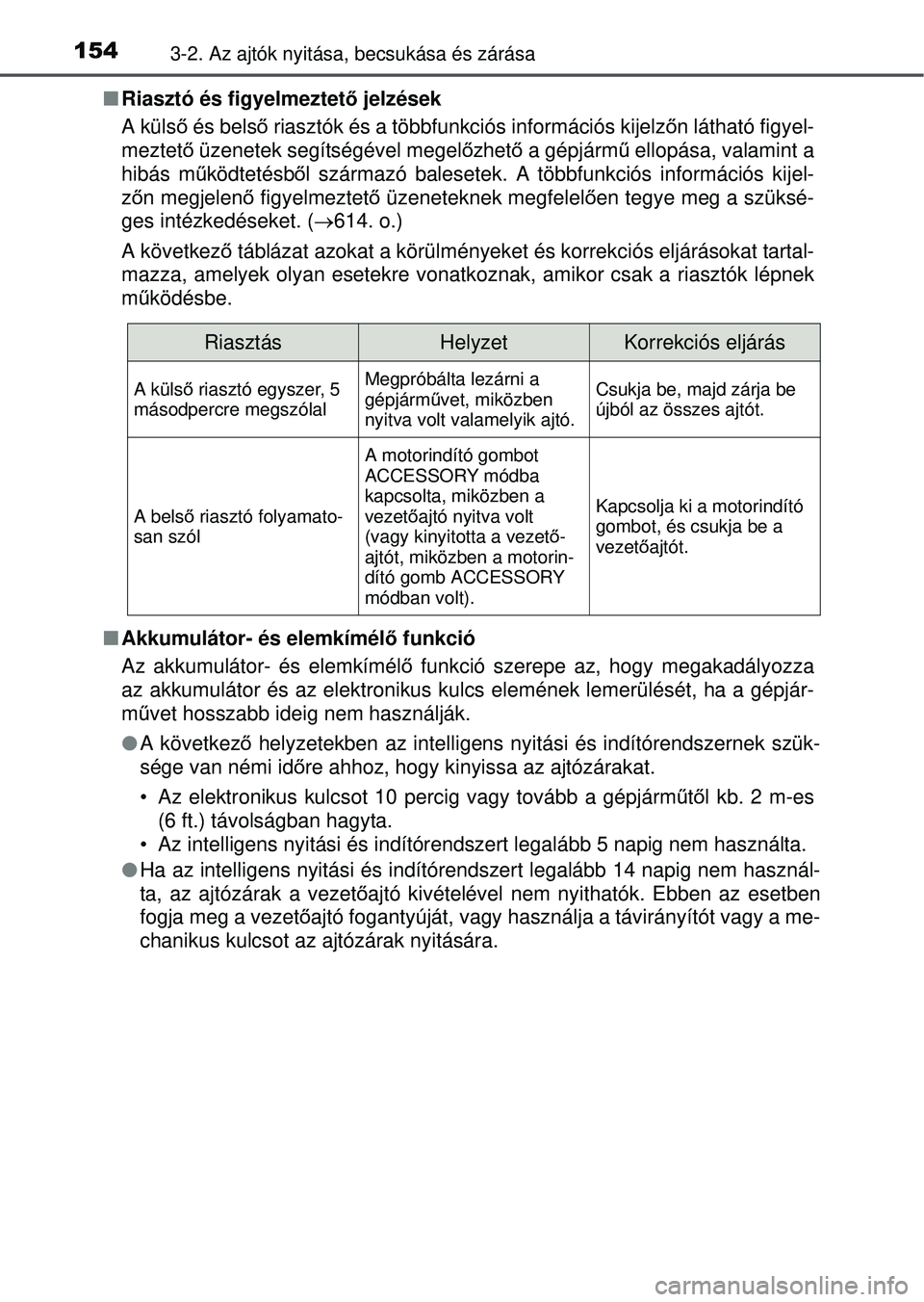 TOYOTA RAV4 2015 Kezelési útmutató (in Hungarian) 1543-2. Az ajtók nyitása, becsukása és zárása
Riasztó és figyelmeztet ő jelzések
A külső és belső riasztók és a többfunkciós információs kijelz őn látható figyel-
meztető TOYOTA RAV4 2015 Kezelési útmutató (in Hungarian) 1543-2. Az ajtók nyitása, becsukása és zárása
Riasztó és figyelmeztet ő jelzések
A külső és belső riasztók és a többfunkciós információs kijelz őn látható figyel-
meztető