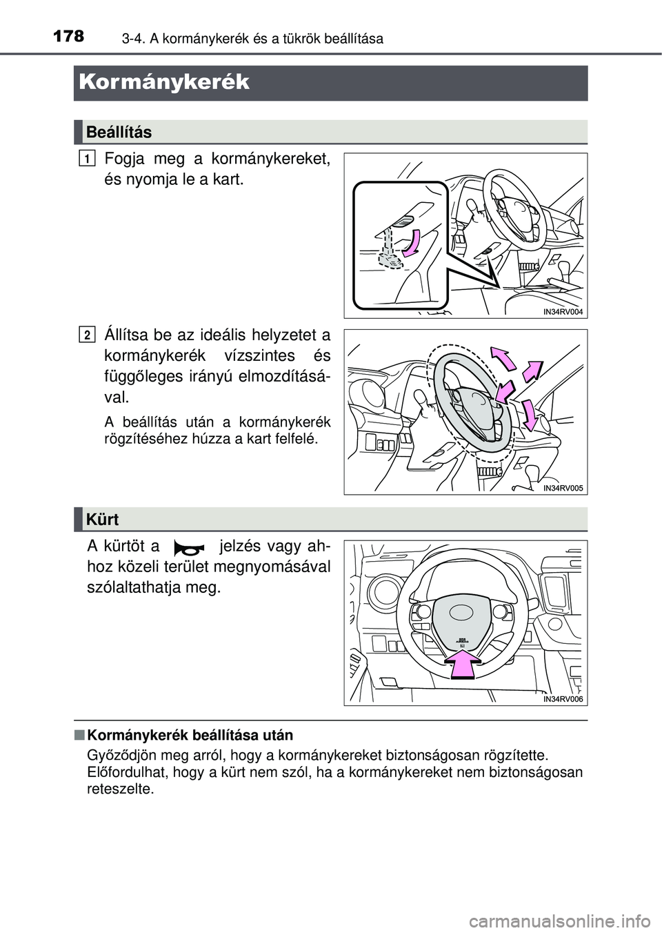TOYOTA RAV4 2015  Kezelési útmutató (in Hungarian) 1783-4. A kormánykerék és a tükrök beállítása
Kor mánykerék
Fogja meg a kormánykereket,
és nyomja le a kart.
Állítsa be az ideális helyzetet a
kormánykerék vízszintes és
függőlege