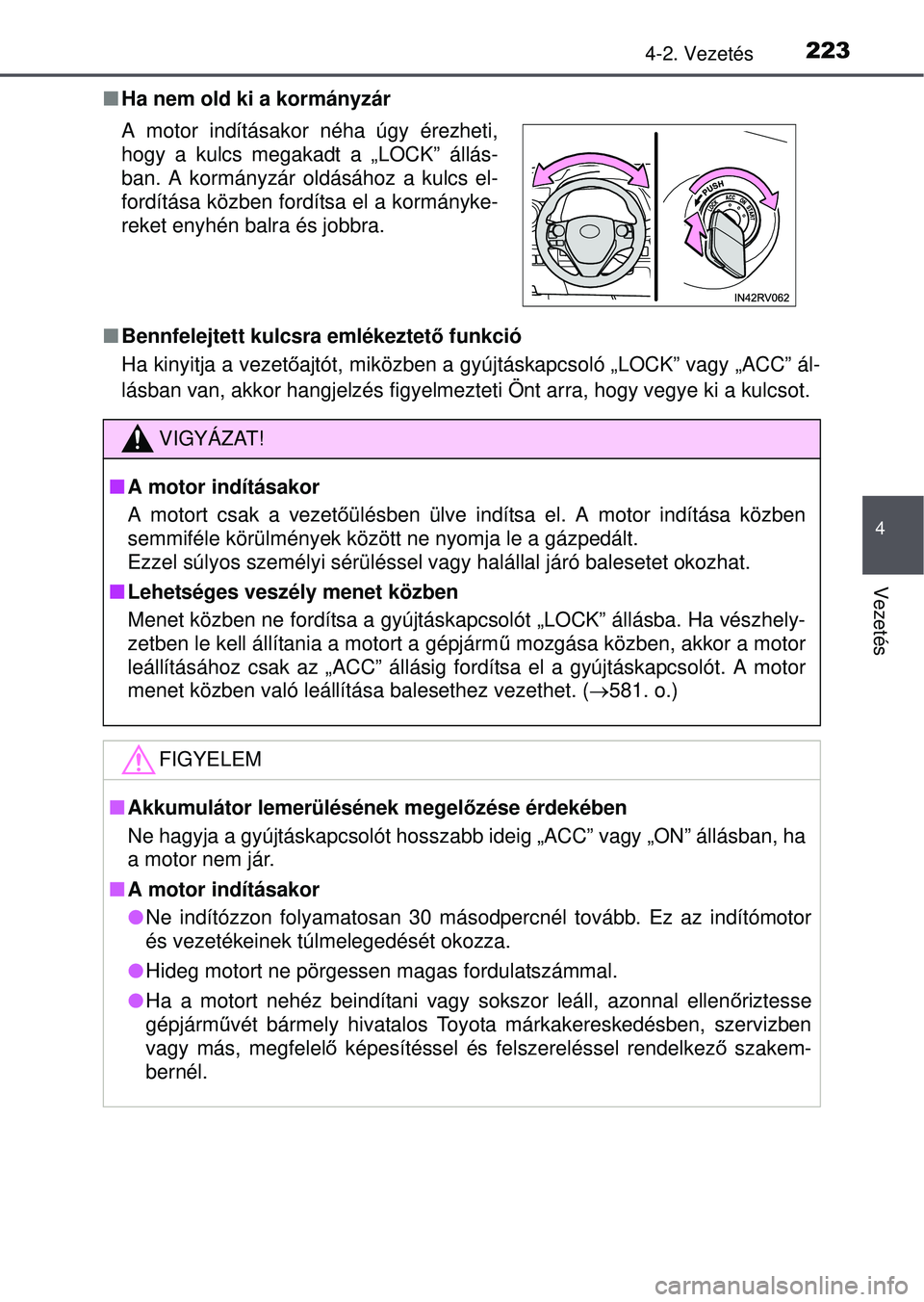 TOYOTA RAV4 2015 Kezelési útmutató (in Hungarian) 2234-2. Vezetés
4
Vezetés
Ha nem old ki a kormányzár
Bennfelejtett kulcsra emlékeztet ő funkció
Ha kinyitja a vezet őajtót, miközben a gyújtáskapcsoló „LOCK” vagy „A\
CC” TOYOTA RAV4 2015 Kezelési útmutató (in Hungarian) 2234-2. Vezetés
4
Vezetés
Ha nem old ki a kormányzár
Bennfelejtett kulcsra emlékeztet ő funkció
Ha kinyitja a vezet őajtót, miközben a gyújtáskapcsoló „LOCK” vagy „A\
CC”