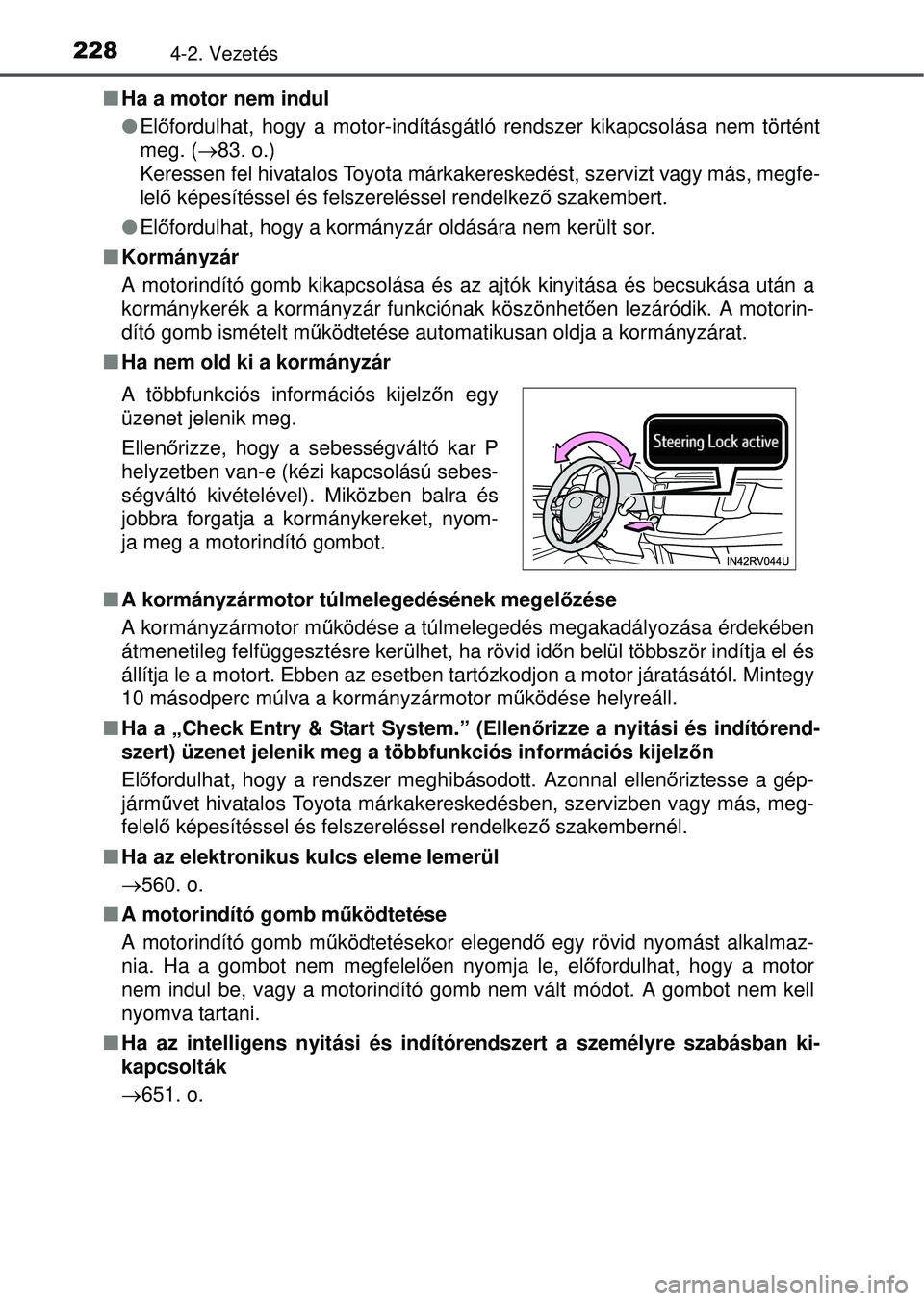 TOYOTA RAV4 2015 Kezelési útmutató (in Hungarian) 2284-2. Vezetés
Ha a motor nem indul
Előfordulhat, hogy a motor-indításgátló rendszer kikapcsolás\
a nem történt
meg. ( 83. o.)
Keressen fel hivatalos Toyota márkak ereskedést, s TOYOTA RAV4 2015 Kezelési útmutató (in Hungarian) 2284-2. Vezetés
Ha a motor nem indul
Előfordulhat, hogy a motor-indításgátló rendszer kikapcsolás\
a nem történt
meg. ( 83. o.)
Keressen fel hivatalos Toyota márkak ereskedést, s