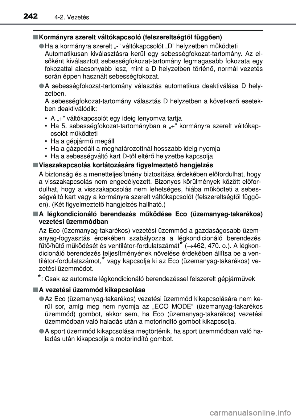 TOYOTA RAV4 2015 Kezelési útmutató (in Hungarian) 2424-2. Vezetés
Kormányra szerelt váltókapcsoló (felszereltségt ől függ ően)
Ha a kormányra szerelt „-” váltókapcsolót „D” he\
lyzetben m űködteti
Automatikusan kiválasz TOYOTA RAV4 2015 Kezelési útmutató (in Hungarian) 2424-2. Vezetés
Kormányra szerelt váltókapcsoló (felszereltségt ől függ ően)
Ha a kormányra szerelt „-” váltókapcsolót „D” he\
lyzetben m űködteti
Automatikusan kiválasz