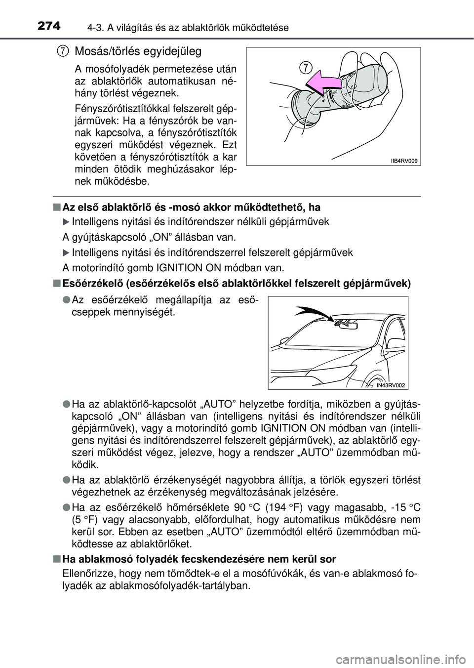TOYOTA RAV4 2015  Kezelési útmutató (in Hungarian) 2744-3. A világítás és az ablaktörlők mű ködtetése
Mosás/törlés egyidej űleg
A mosófolyadék permetezése után
az ablaktörl ők automatikusan né-
hány törlést végeznek.
Fényszór