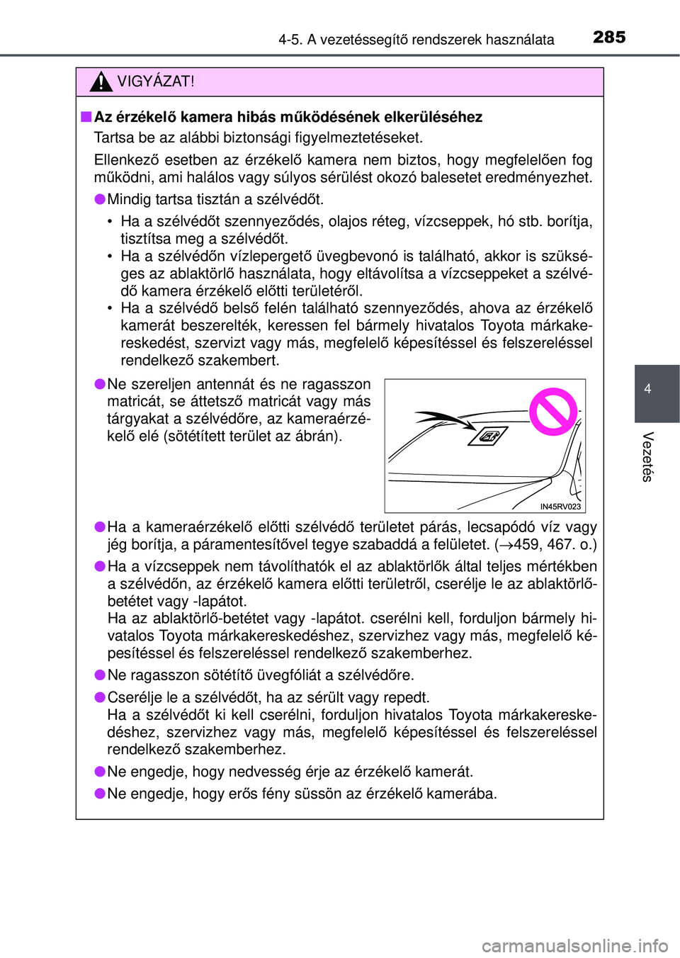 TOYOTA RAV4 2015 Kezelési útmutató (in Hungarian) 2854-5. A vezetéssegítő rendszerek használata
4
Vezetés
VIGYÁZAT!
Az érzékel ő kamera hibás mű ködésének elkerüléséhez
Tartsa be az alábbi biztonsági figyelmeztetéseket.
Ellenk TOYOTA RAV4 2015 Kezelési útmutató (in Hungarian) 2854-5. A vezetéssegítő rendszerek használata
4
Vezetés
VIGYÁZAT!
Az érzékel ő kamera hibás mű ködésének elkerüléséhez
Tartsa be az alábbi biztonsági figyelmeztetéseket.
Ellenk