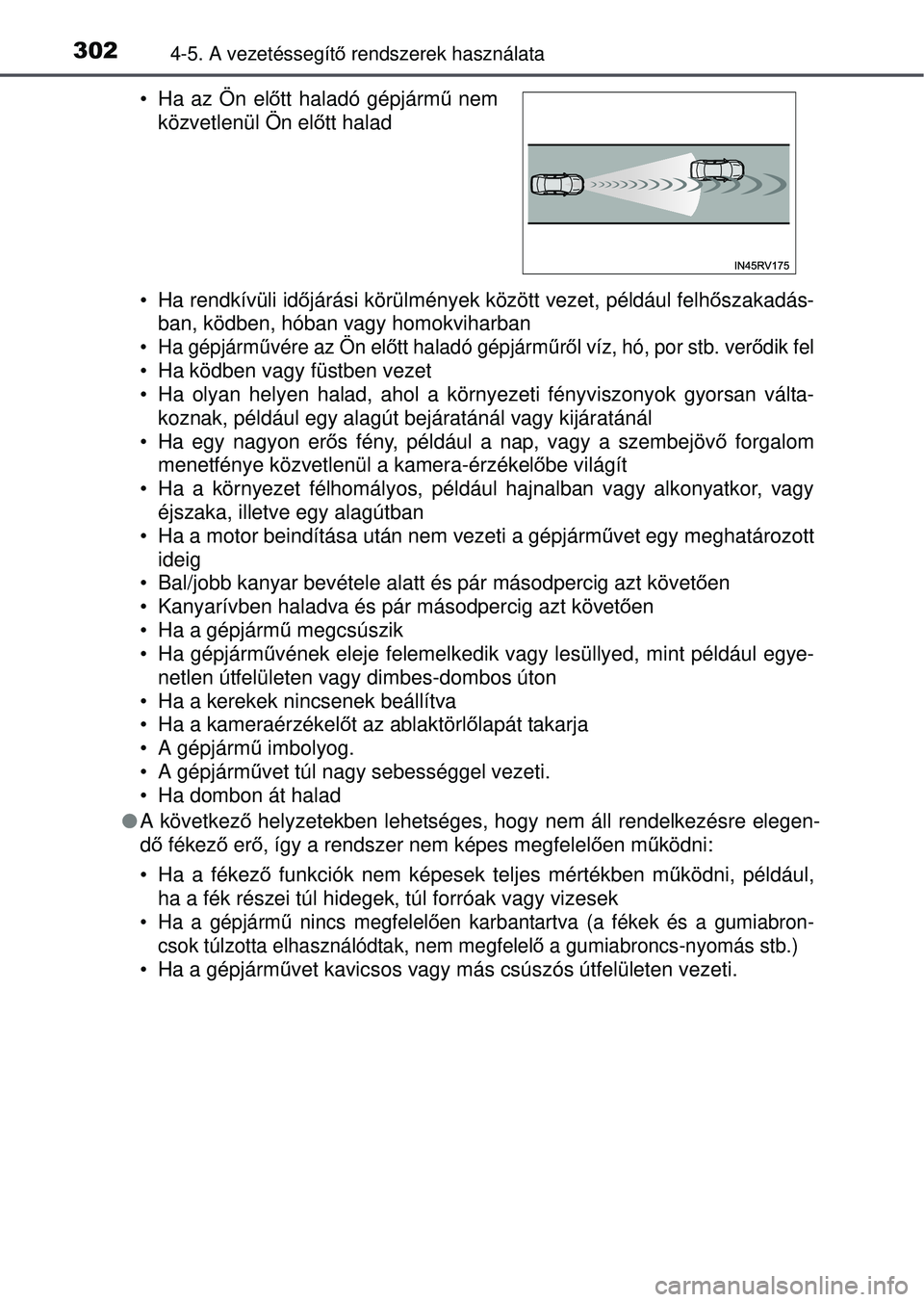 TOYOTA RAV4 2015 Kezelési útmutató (in Hungarian) 3024-5. A vezetéssegítő rendszerek használata
• Ha rendkívüli id őjárási körülmények között vezet, például felh\
őszakadás-
ban, ködben, hóban vagy homokviharban
• Ha gépjár TOYOTA RAV4 2015 Kezelési útmutató (in Hungarian) 3024-5. A vezetéssegítő rendszerek használata
• Ha rendkívüli id őjárási körülmények között vezet, például felh\
őszakadás-
ban, ködben, hóban vagy homokviharban
• Ha gépjár