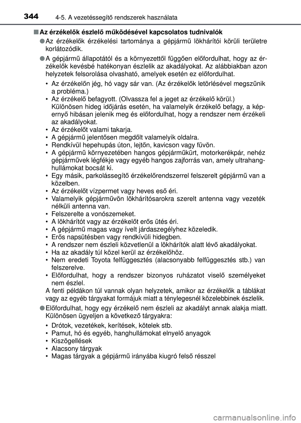 TOYOTA RAV4 2015 Kezelési útmutató (in Hungarian) 3444-5. A vezetéssegítő rendszerek használata
Az érzékelők észlelő m űködésével kapcsolatos tudnivalók
Az érzékel ők érzékelési tartománya a gépjárm ű lökhárítói k TOYOTA RAV4 2015 Kezelési útmutató (in Hungarian) 3444-5. A vezetéssegítő rendszerek használata
Az érzékelők észlelő m űködésével kapcsolatos tudnivalók
Az érzékel ők érzékelési tartománya a gépjárm ű lökhárítói k
